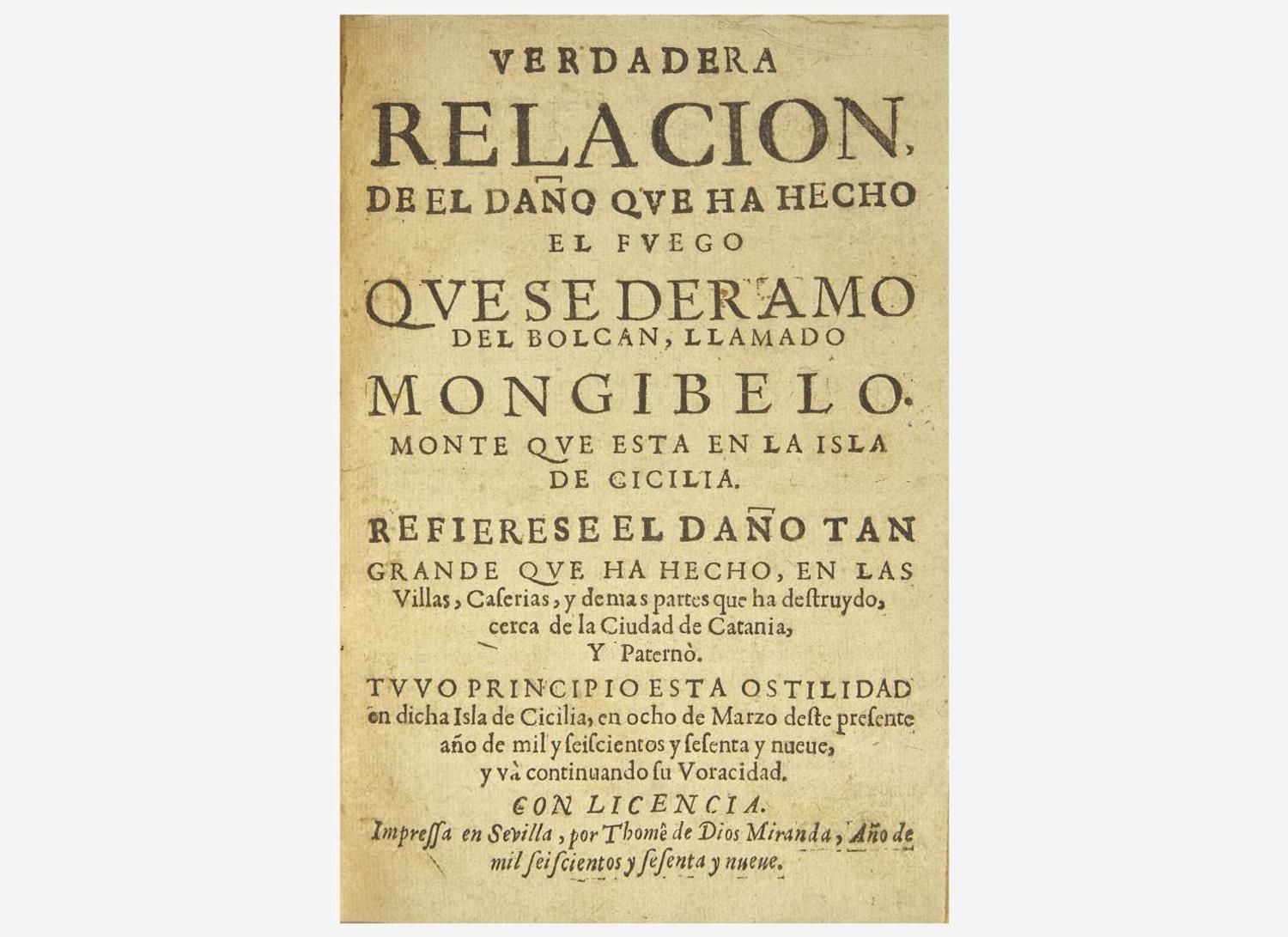 [Natural History] Miranda, Thome de Dios: Verdadera Relacion, de el dano que ha Hecho el Fuego que se Deramo del Bolcan, Llamado Mongibelo...