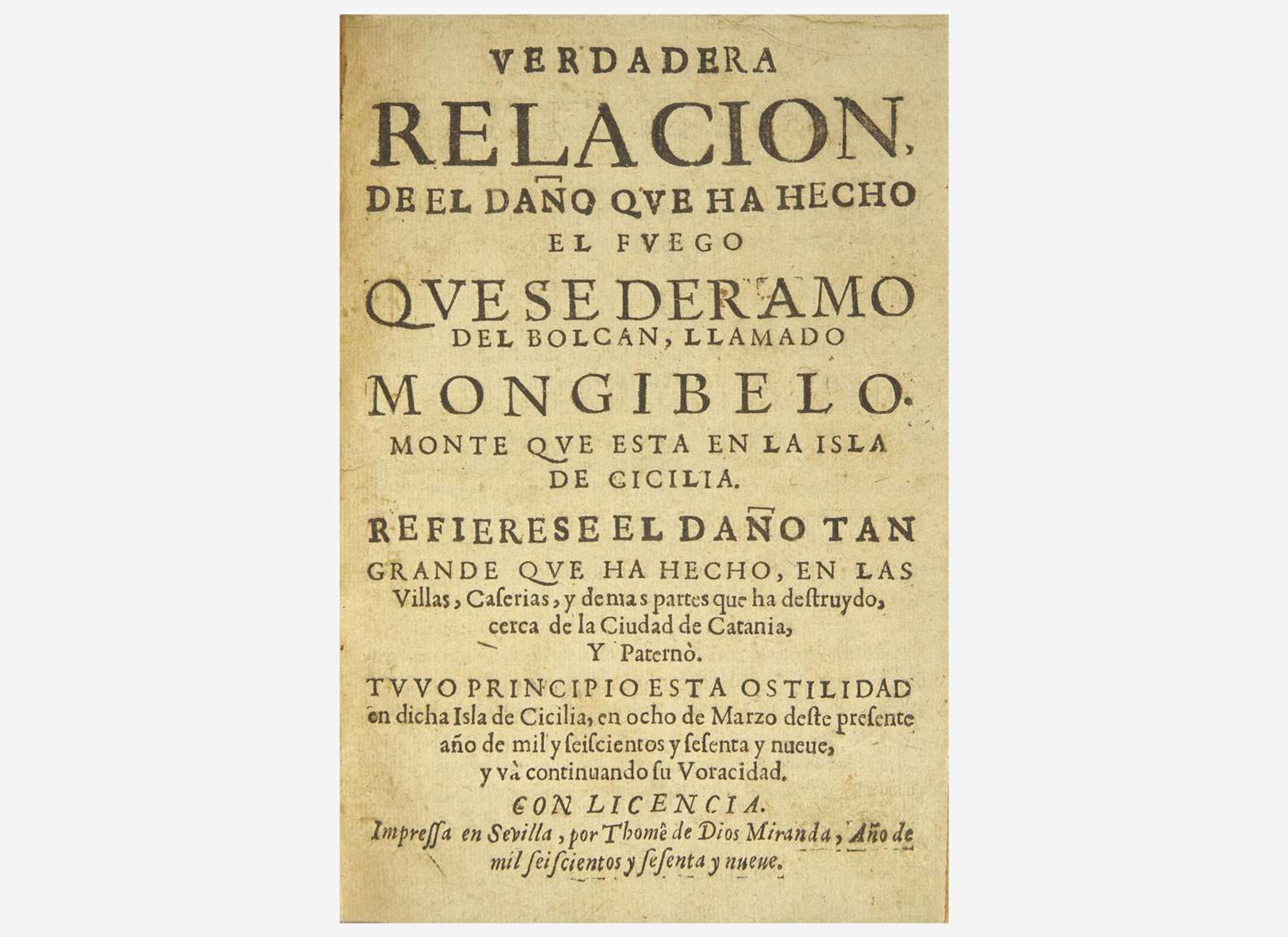 [Natural History] Miranda, Thome de Dios: Verdadera Relacion, de el dano que ha Hecho el Fuego que se Deramo del Bolcan, Llamado Mongibelo...