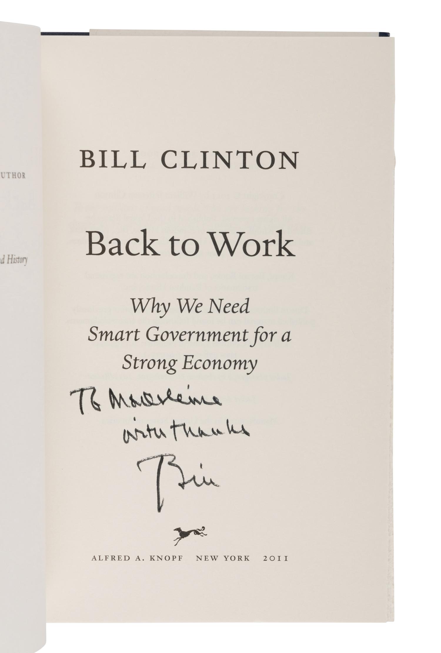 CLINTON, Bill. Back to Work: Why We Need Smart Government for a Strong Economy. 2011. FIRST EDITION, INSCRIBED BY PRESIDENT CLINTON TO MADELEINE ALBRIGHT.