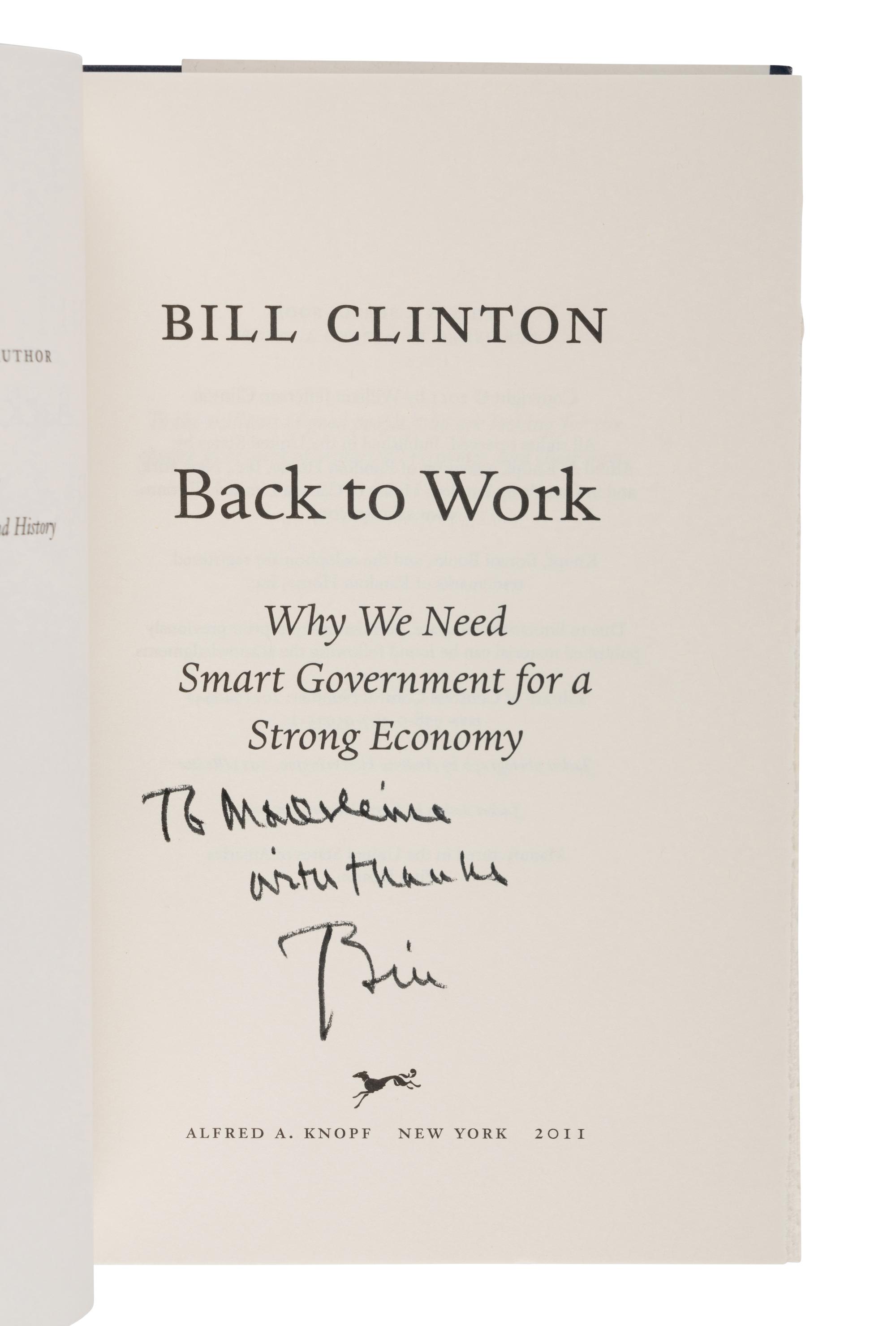 CLINTON, Bill. Back to Work: Why We Need Smart Government for a Strong Economy. 2011. FIRST EDITION, INSCRIBED BY PRESIDENT CLINTON TO MADELEINE ALBRIGHT.