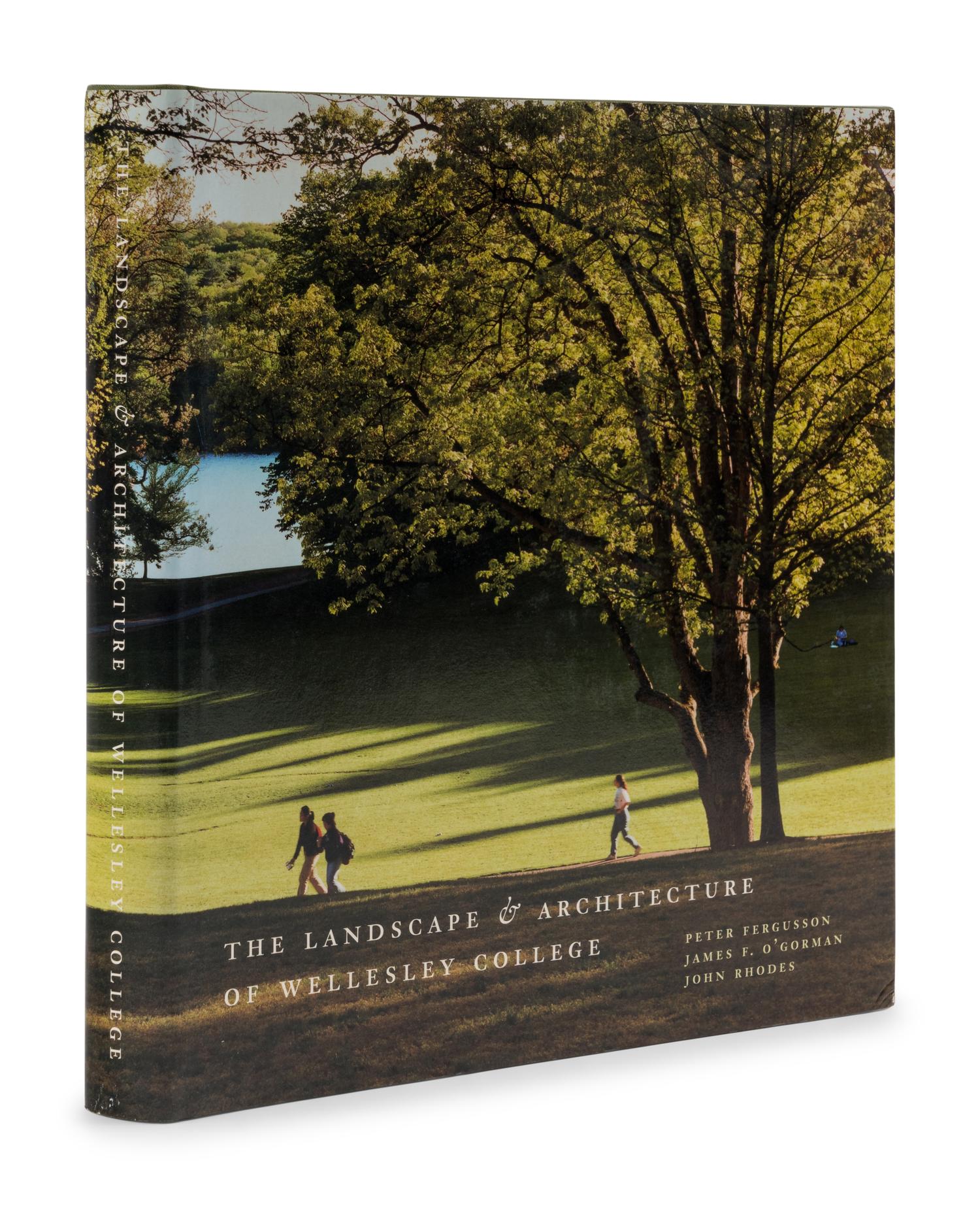 FERGUSSON, Peter, James F. O’GORMAN, and John RHODES. The Landscape & Architecture of Wellesley College . 2000. FIRST EDITION. SIGNED BY THE AUTHORS.