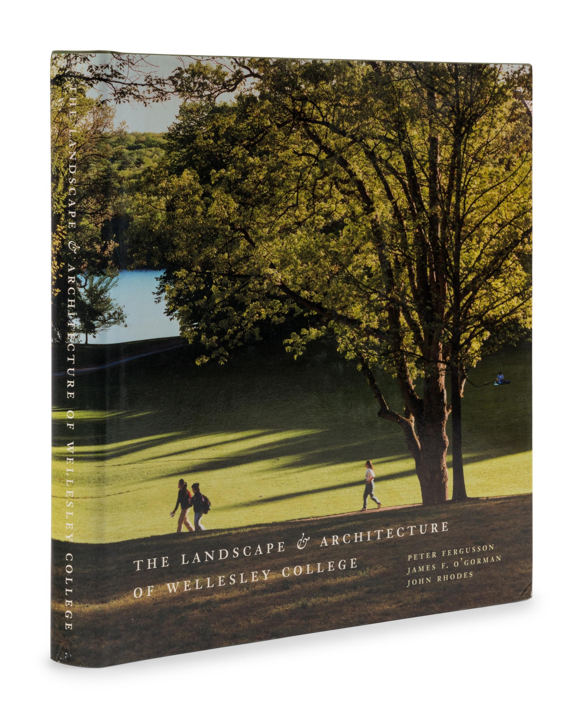 FERGUSSON, Peter, James F. O’GORMAN, and John RHODES. The Landscape & Architecture of Wellesley College . 2000. FIRST EDITION. SIGNED BY THE AUTHORS.