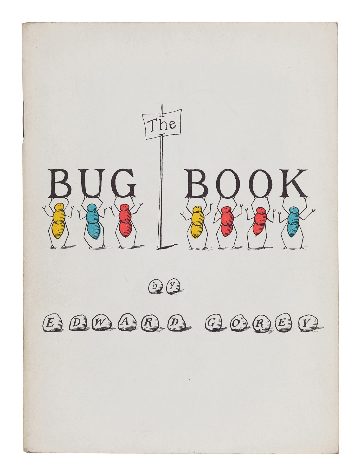 GOREY, Edward (1925-2000). The Bug Book . New York: Looking Glass Library, 1959.