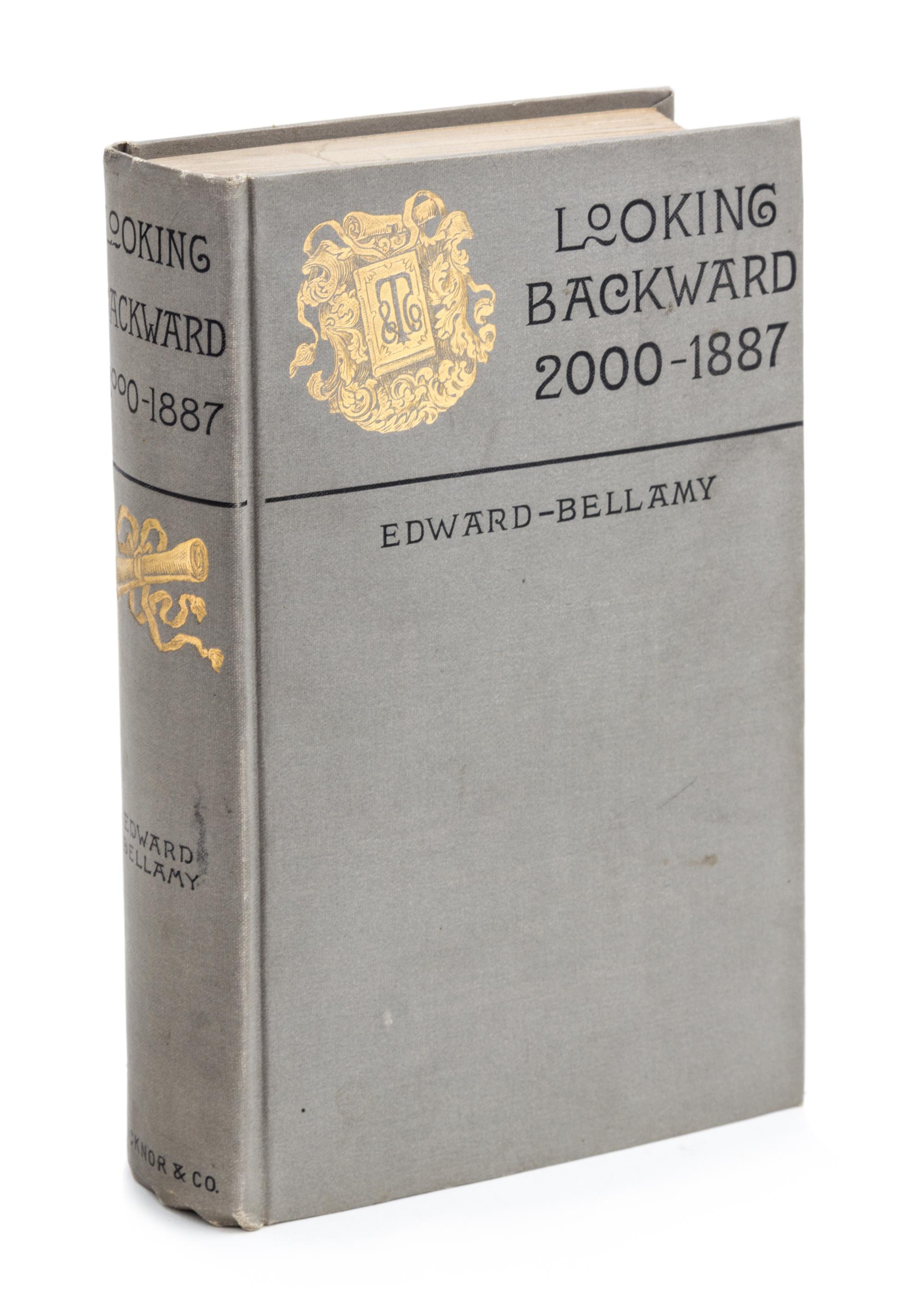 BELLAMY, EDWARD. Looking Backward: 2000-1887. Boston, 1888. First edition.