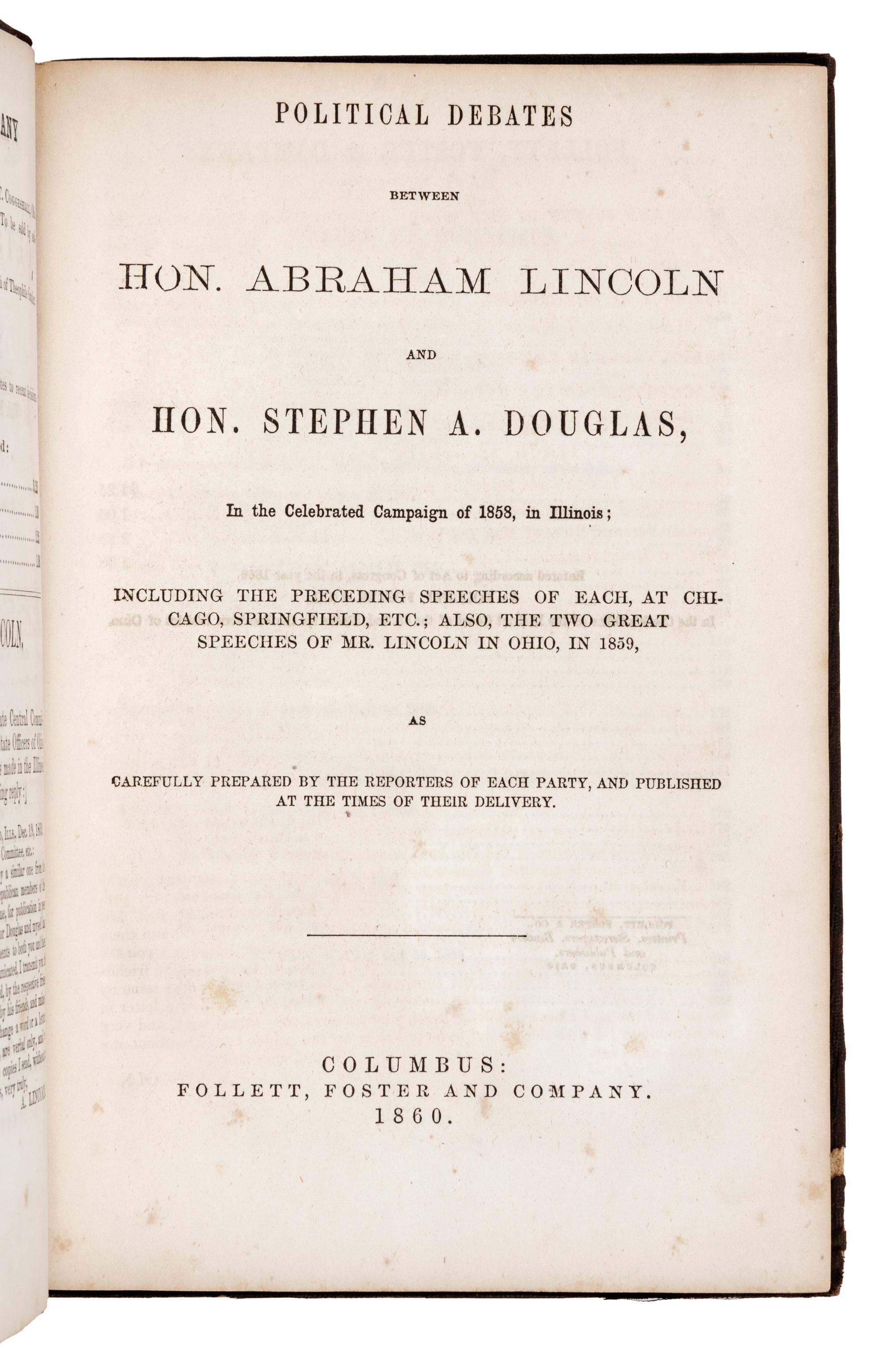 [LINCOLN-DOUGLAS DEBATE]. LINCOLN, Abraham (1809-1865). Political Debates between Hon. Abraham Lincoln and Hon. Stephen A. Douglas . Columbus: Follett, Foster, and Company, 1860.