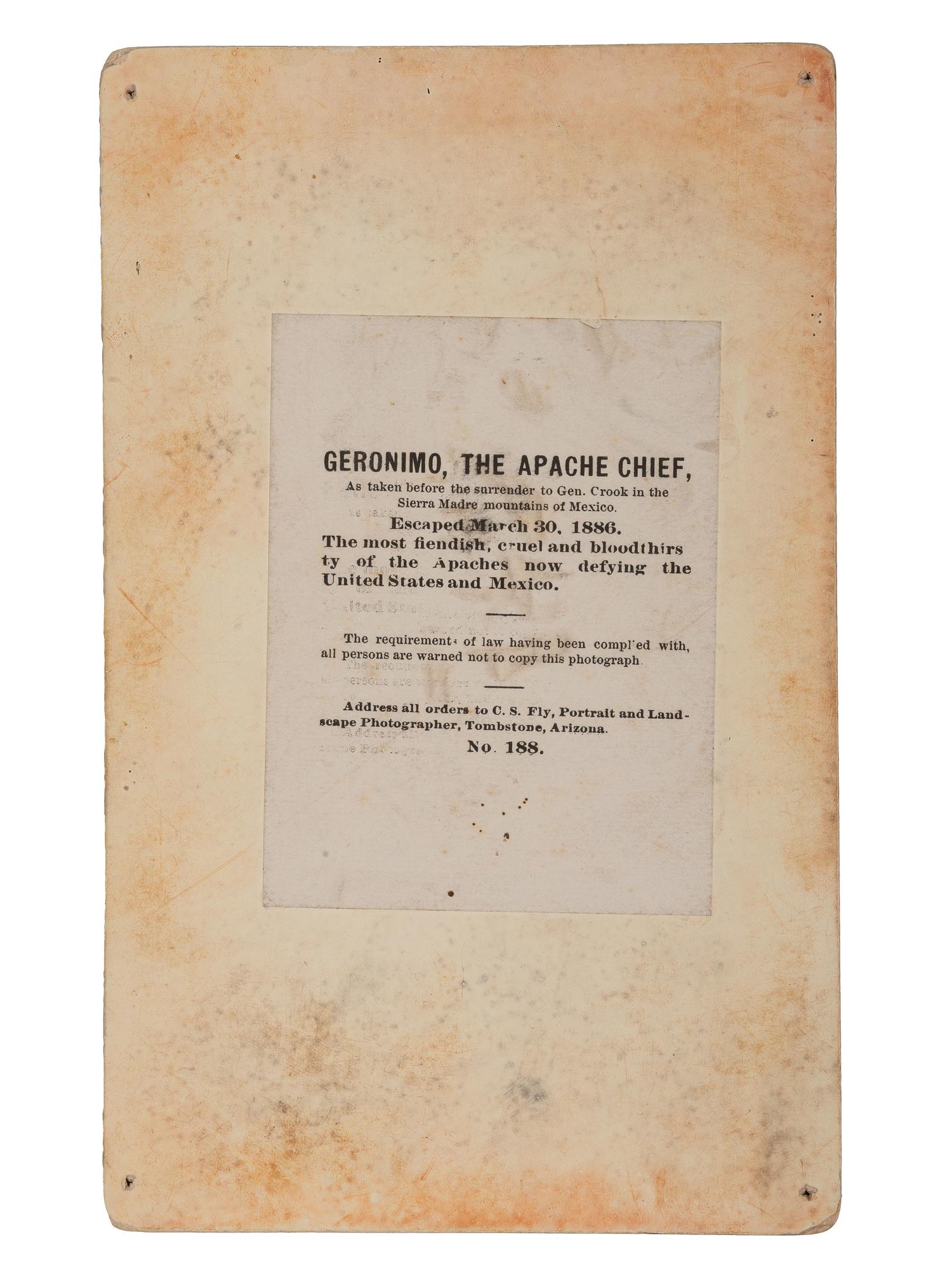 [NATIVE AMERICANS]. FLY, C.S. (1849-1901), photographer. Geronimo, the Apache Chief, as taken before the surrender to Gen. Crook in the Sierra Madre mountains of Mexico . Tombstone, AZ, 1888.