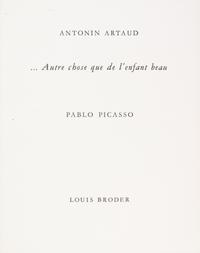 (PICASSO, PABLO) ARTAUD, ANTONIN. Autre chose que l'enfant beau. Paris, 1957. Limited, signed.
