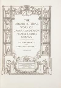 [GRAHAM ANDERSON PROBST & WHITE]. The Architectural Work of Graham Anderson Probst & White Chicago and their Predecessors D.H. Burnham & Co. and Graham Burnham & Co . London: Privately published by B.T. Batsford Ltd, 1933.