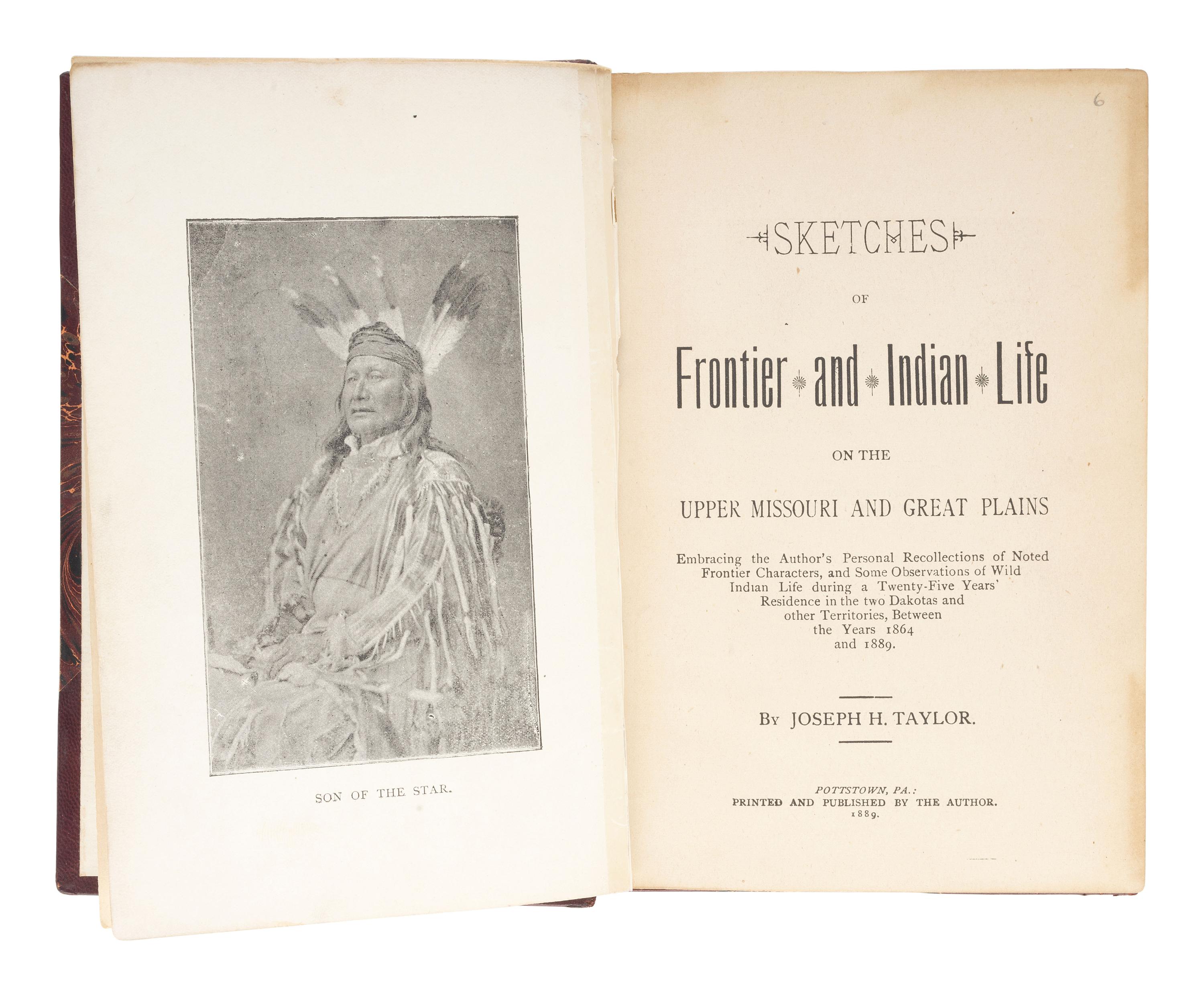 [NATIVE AMERICANA]. TAYLOR, Joseph H. Sketches of Frontier and Indian Life on the Upper Missouri and Great Plains. Pottstown, PA: Privately printed, 1889.