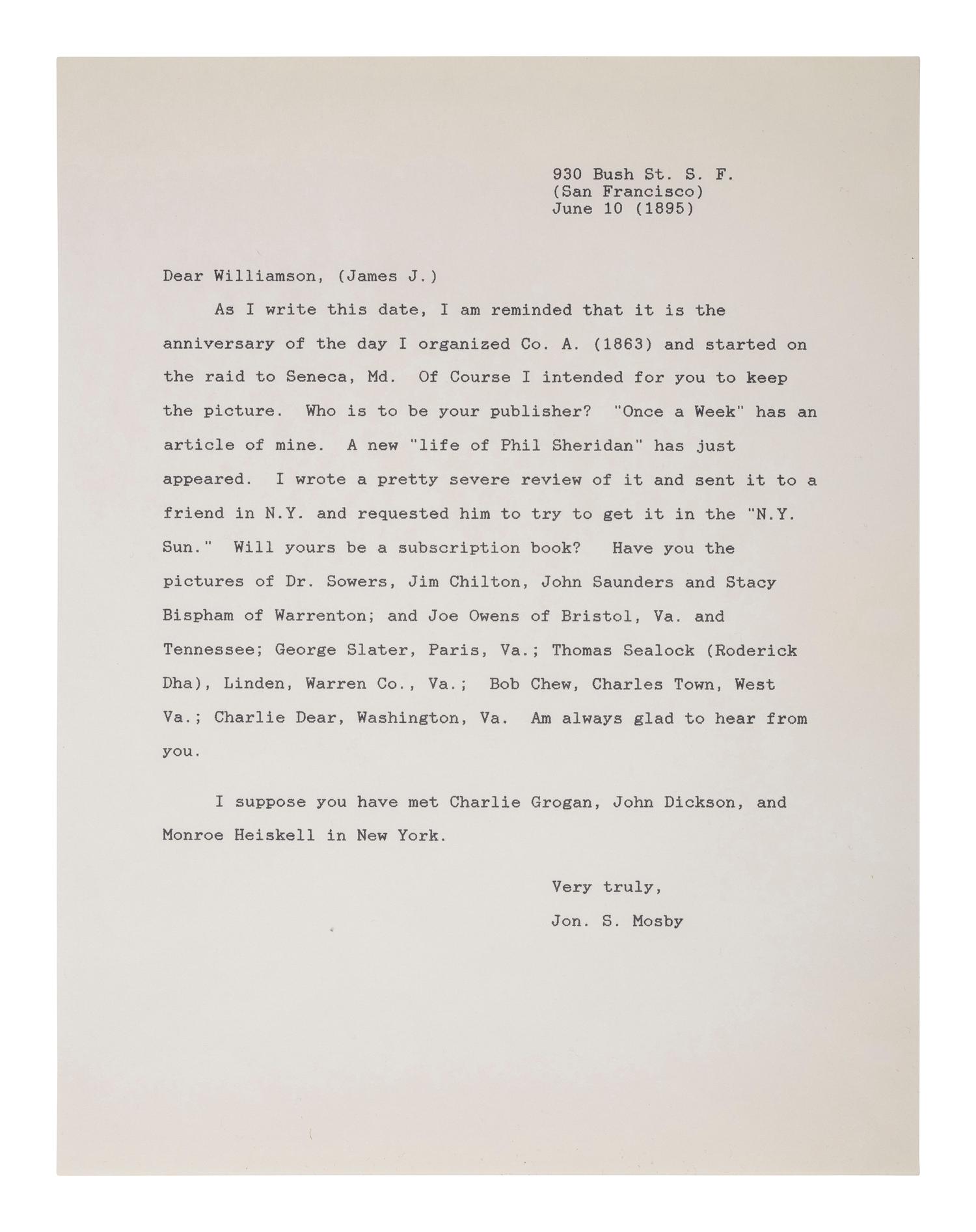 MOSBY, JOHN S. (1833-1916). ALS to James Williamson. [San Francisco], 10 June [1895]. Mosby acknowledges the anniversary of his raid against Seneca, MD, and mentions some of his rangers by name.