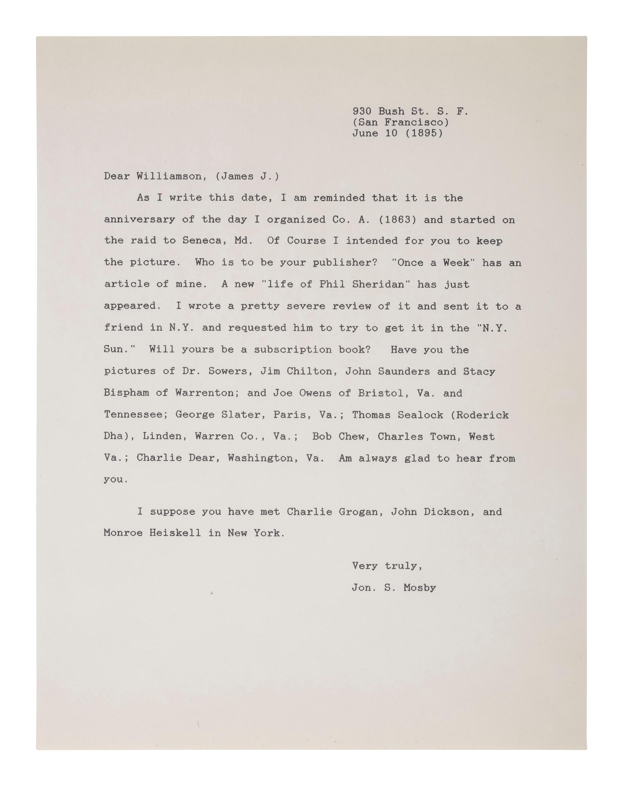 MOSBY, JOHN S. (1833-1916). ALS to James Williamson. [San Francisco], 10 June [1895]. Mosby acknowledges the anniversary of his raid against Seneca, MD, and mentions some of his rangers by name.