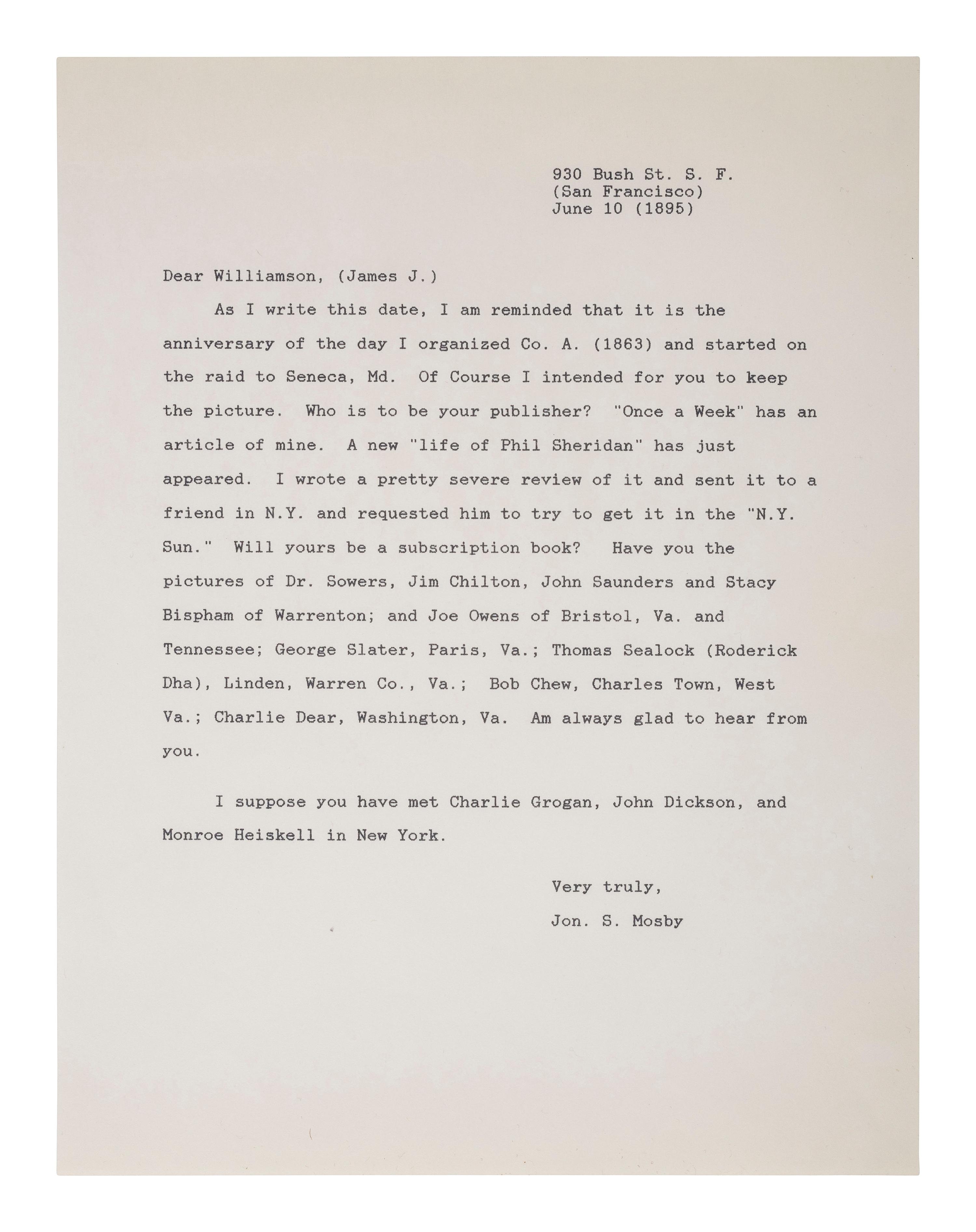 MOSBY, JOHN S. (1833-1916). ALS to James Williamson. [San Francisco], 10 June [1895]. Mosby acknowledges the anniversary of his raid against Seneca, MD, and mentions some of his rangers by name.