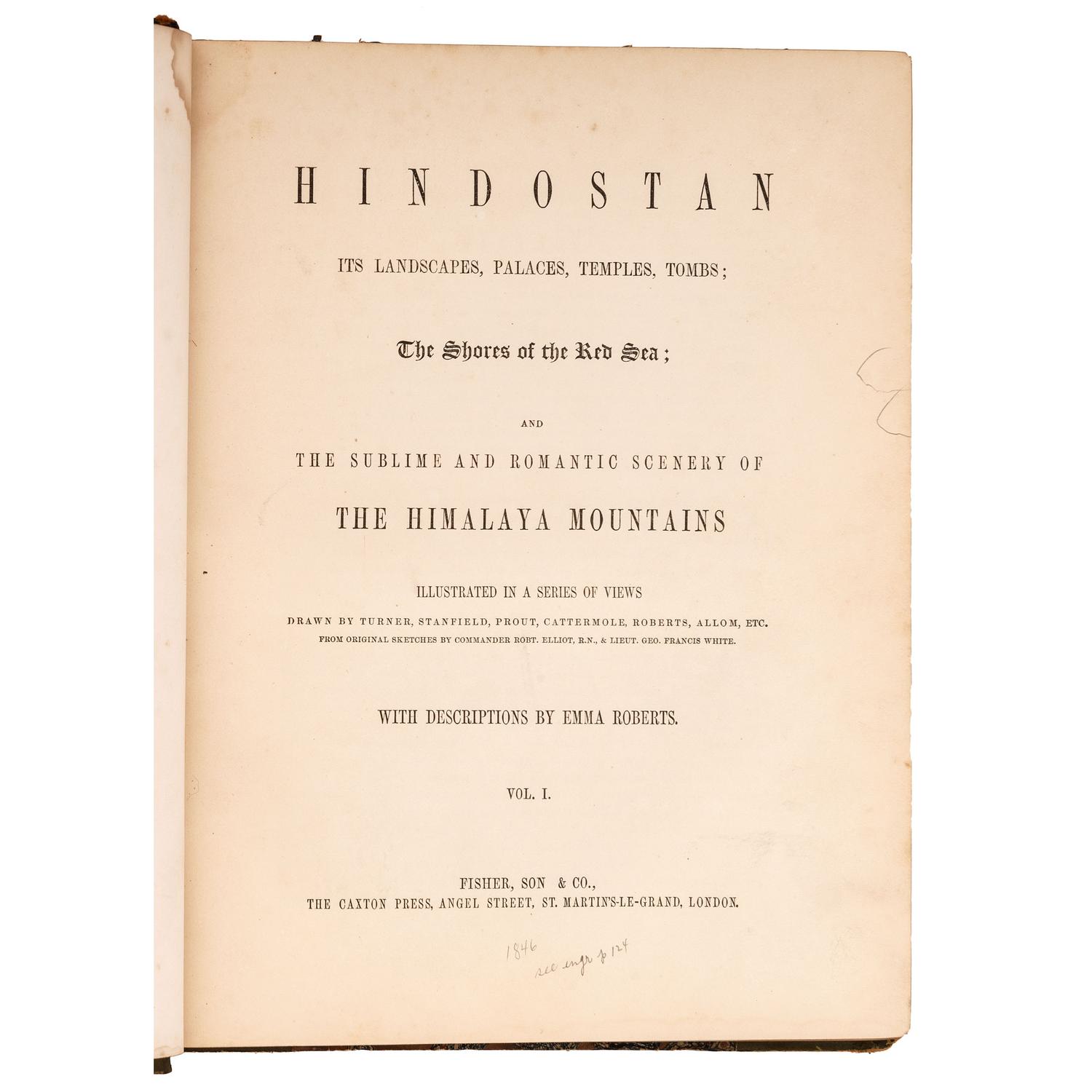 [INDIA]. ROBERTS, Emma. Hindostan . Its Landscapes, Palaces, Temples, Tombs; The Shores of the Red Sea; and the Sublime and Romantic Scenery of the Himalaya Mountains. London: Fisher, Son & Co., [ca 1846].