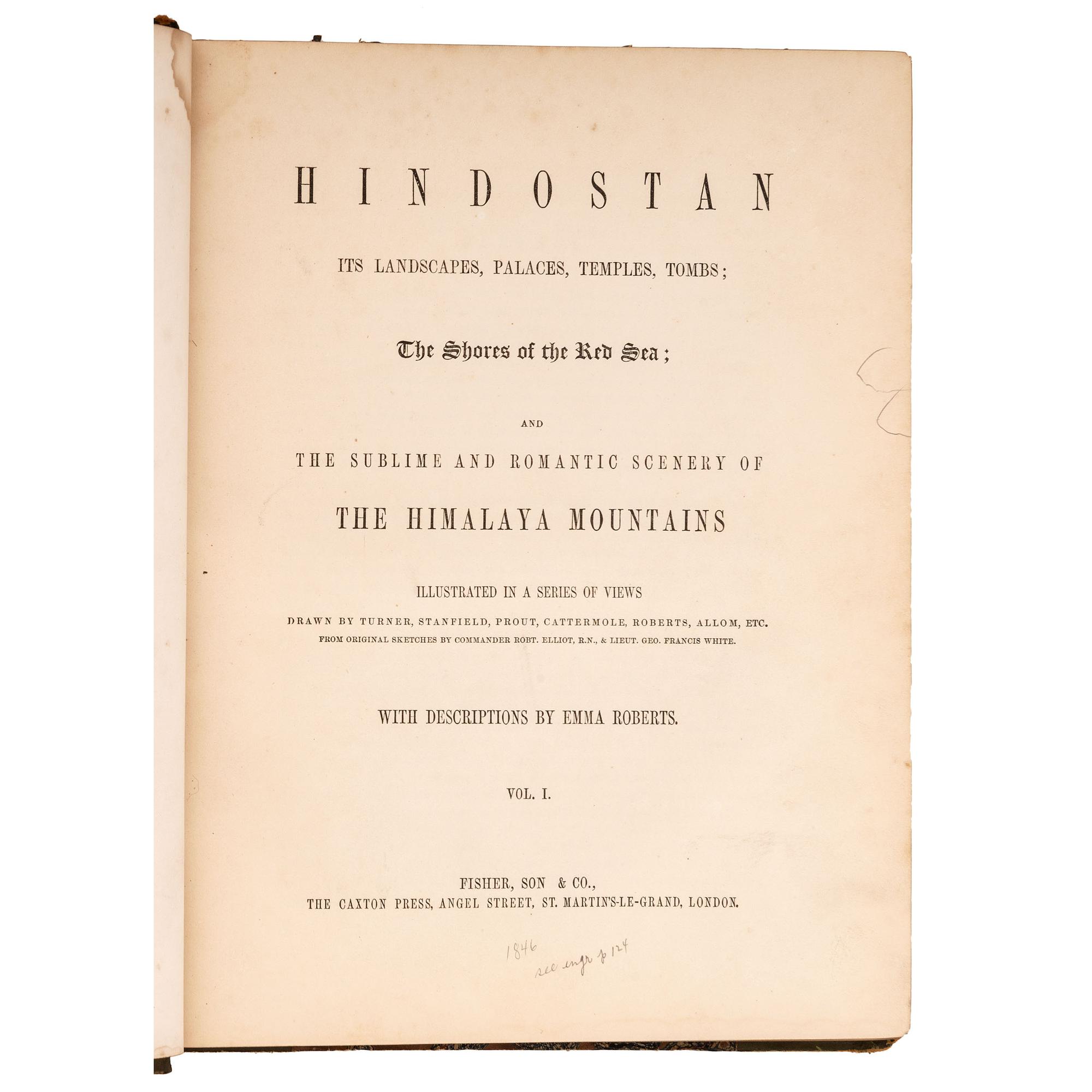 [INDIA]. ROBERTS, Emma. Hindostan . Its Landscapes, Palaces, Temples, Tombs; The Shores of the Red Sea; and the Sublime and Romantic Scenery of the Himalaya Mountains. London: Fisher, Son & Co., [ca 1846].