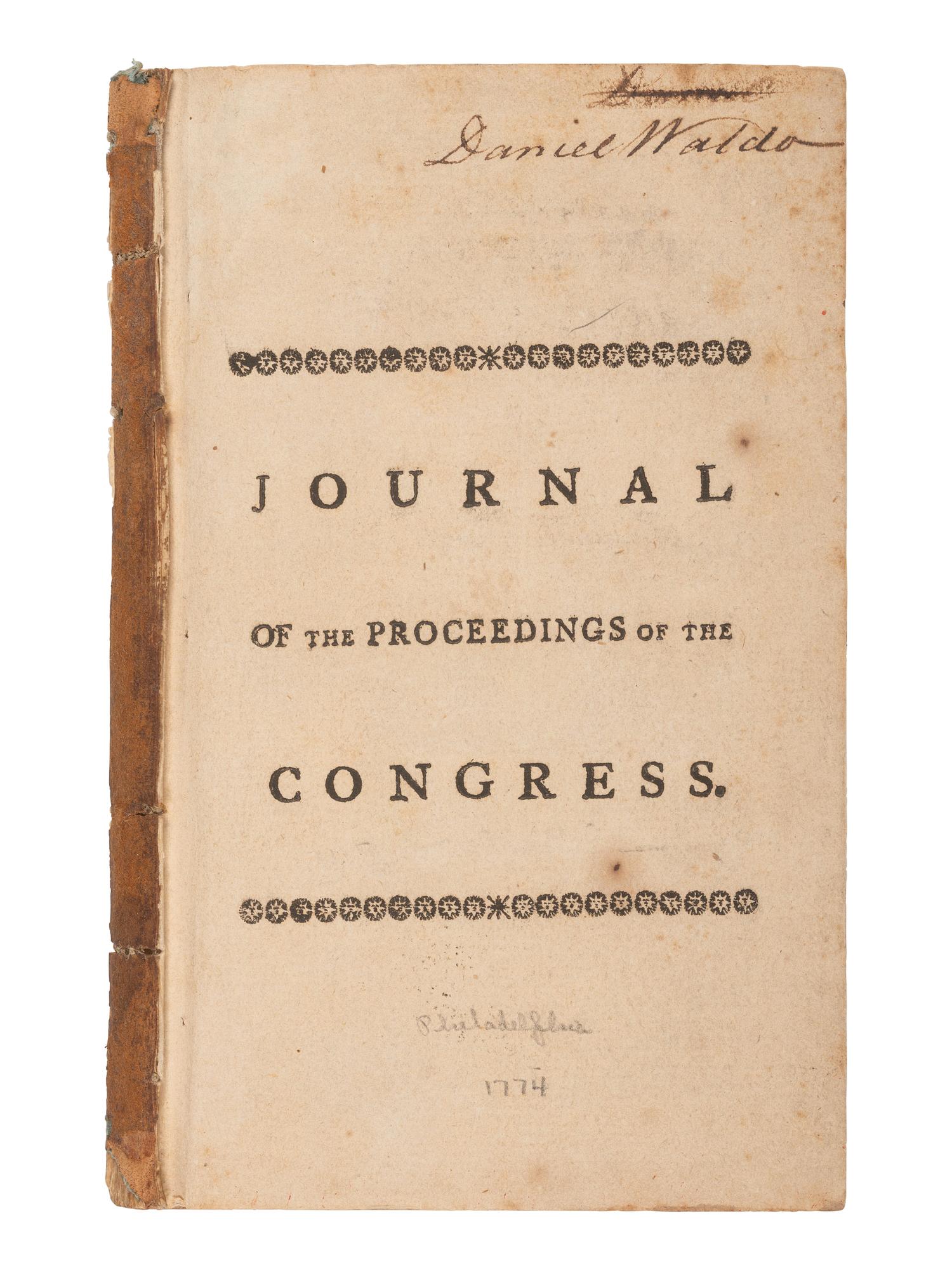 [REVOLUTIONARY WAR -- CONTINENTAL CONGRESS]. Journal of the Proceedings of the Congress, Held at Philadelphia, September 5, 1774 . Philadelphia: William and Thomas Bradford, at the London Coffee House, 1774.