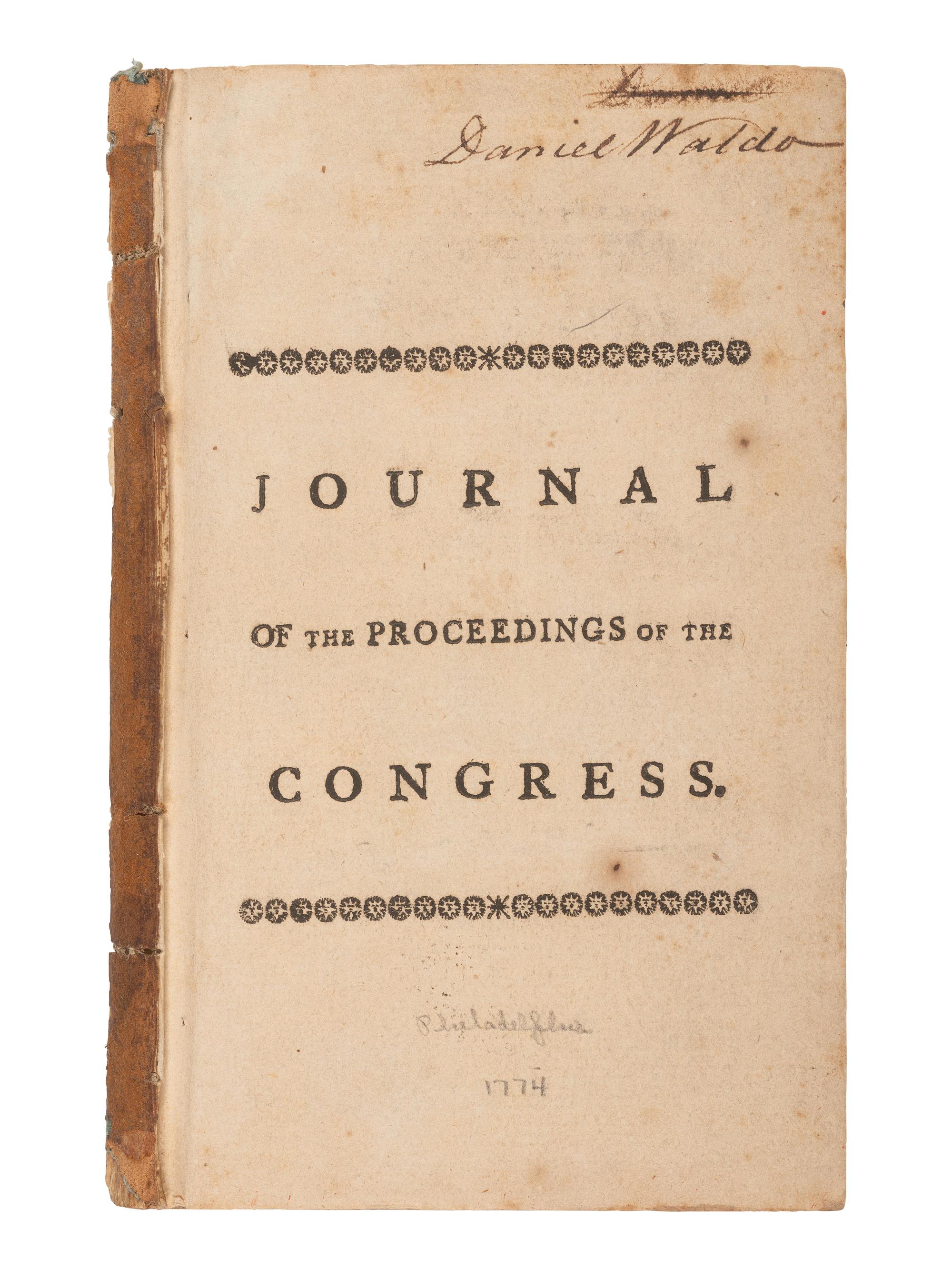 [REVOLUTIONARY WAR -- CONTINENTAL CONGRESS]. Journal of the Proceedings of the Congress, Held at Philadelphia, September 5, 1774 . Philadelphia: William and Thomas Bradford, at the London Coffee House, 1774.