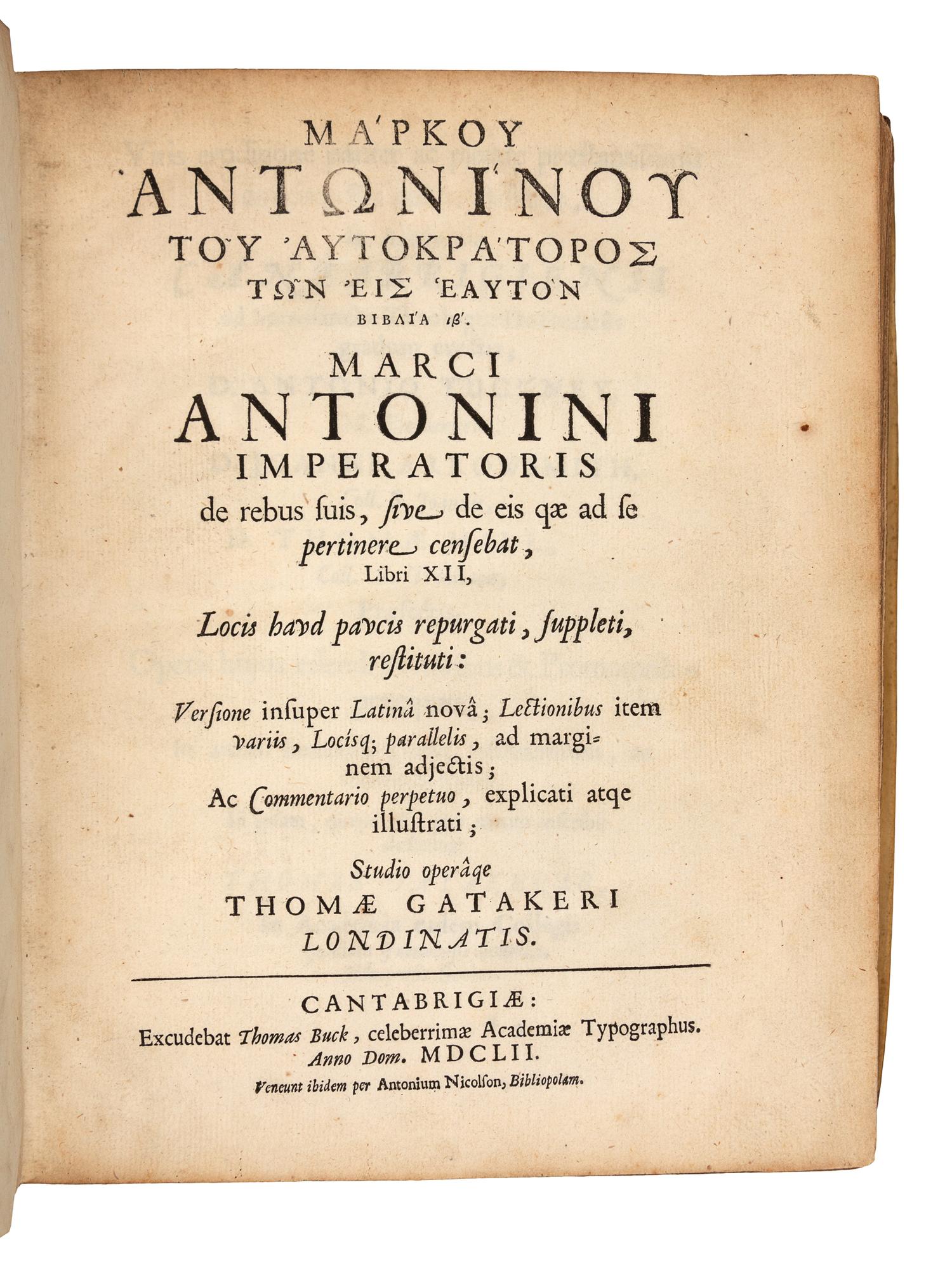 MARCUS AURELIUS ANTONINUS (121-180). Markou Antoninou tou autokratoros ton eis heauton biblia 12. = Marci Antonini imperatoris de rebus suis, sive de eis qæ ad se pertinere censebat, libri XII... Cambridge: Thomas Buck for Anthony Nicolson, 1652.