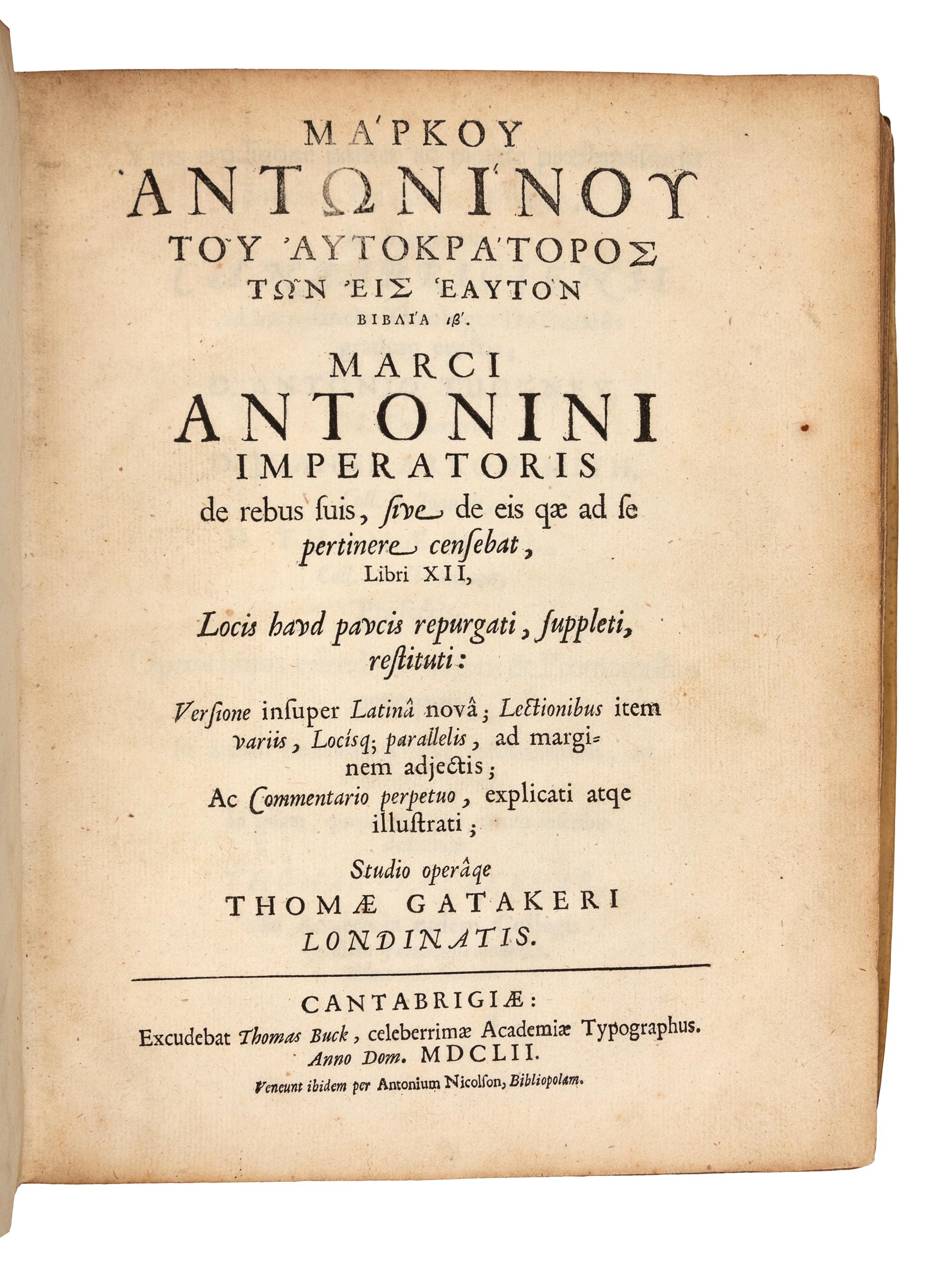 MARCUS AURELIUS ANTONINUS (121-180). Markou Antoninou tou autokratoros ton eis heauton biblia 12. = Marci Antonini imperatoris de rebus suis, sive de eis qæ ad se pertinere censebat, libri XII... Cambridge: Thomas Buck for Anthony Nicolson, 1652.