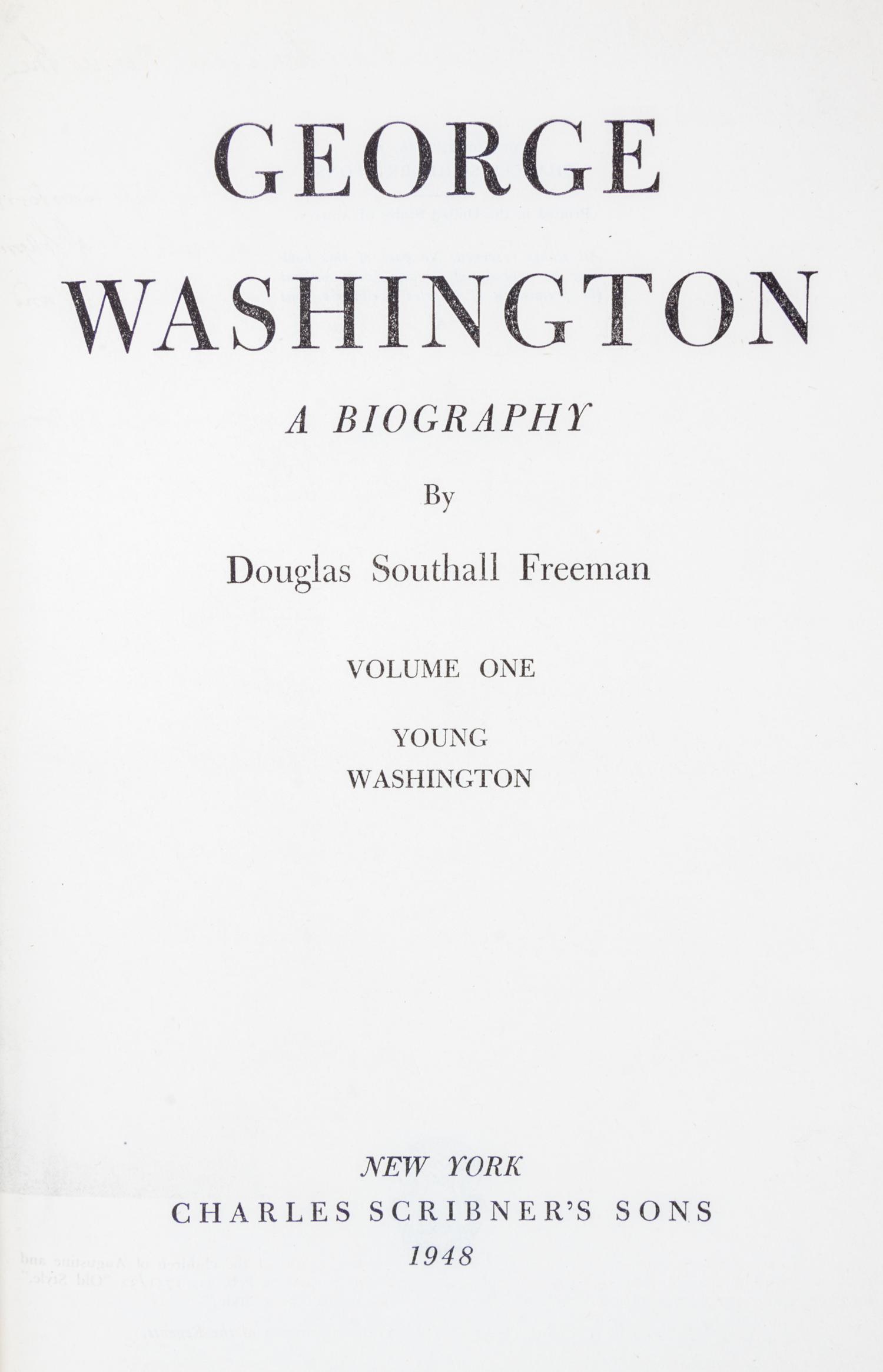 (WASHINGTON, GEORGE) FREEMAN, DOUGLAS SOUTHALL. George Washington. A Biography. New York, 1948. 2 vols.