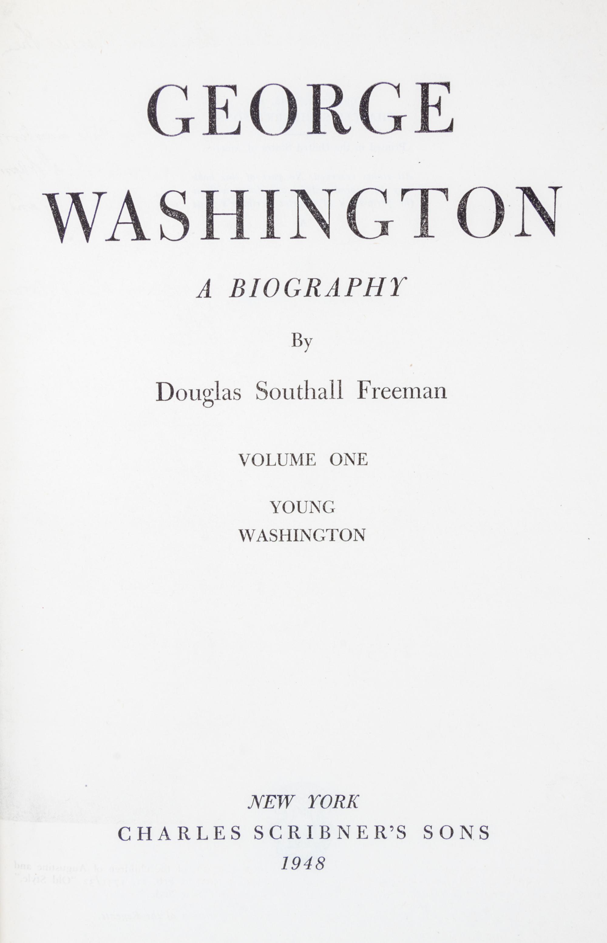 (WASHINGTON, GEORGE) FREEMAN, DOUGLAS SOUTHALL. George Washington. A Biography. New York, 1948. 2 vols.