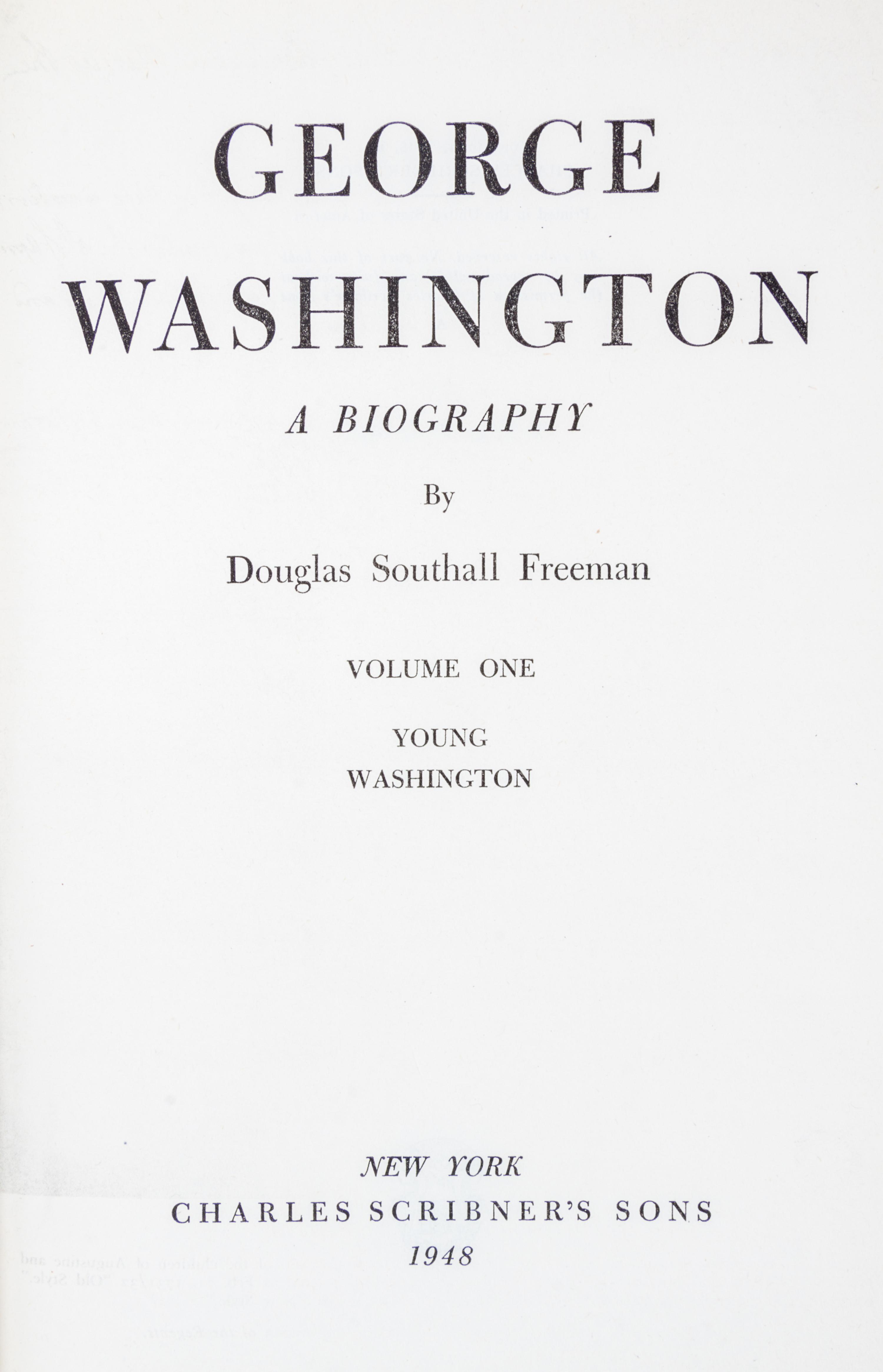 (WASHINGTON, GEORGE) FREEMAN, DOUGLAS SOUTHALL. George Washington. A Biography. New York, 1948. 2 vols.