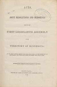 [Minnesota] Acts, Joint Resolutions and Memorials Passed by the First Legislative Assembly of the Territory of Minnesota...