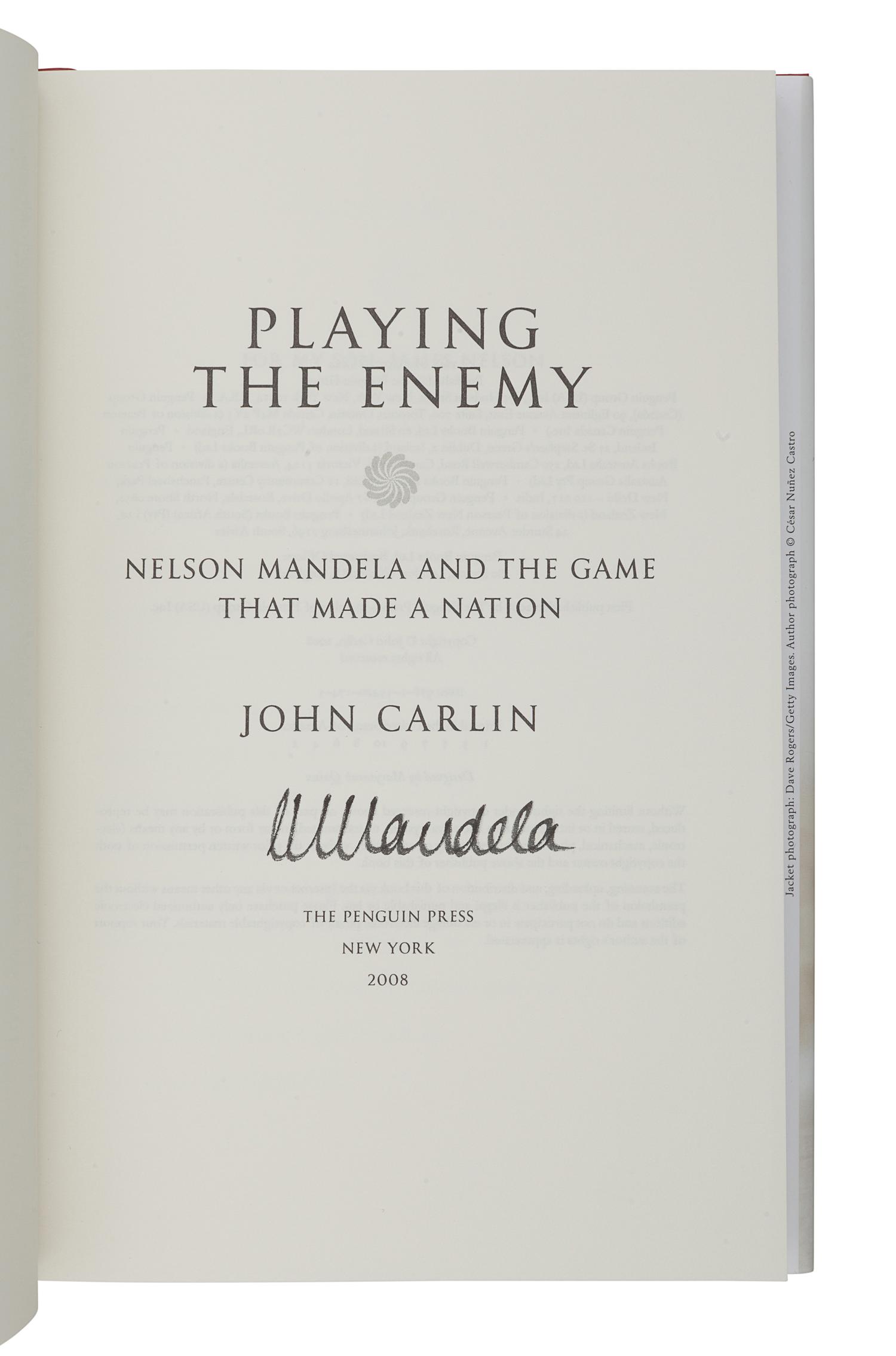 [MANDELA, Nelson]. CARLIN, John (b.1956). Playing the Enemy: Nelson Mandela and the Game that Made a Nation. New York: Penguin, 2008.