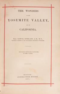 [Americana] Kneeland, Samuel, and John P. Soule. The Wonders of the Yosemite Valley, and of California