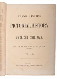 [CIVIL WAR - FRANK LESLIE]. SQUIER, E.G., editor. Frank Leslie's Pictorial History of the War . New York: Frank Leslie, 1862.