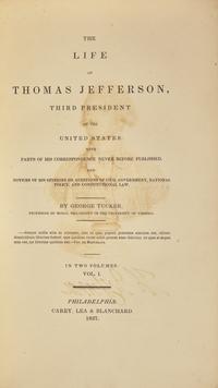 [Presidential] [Jefferson, Thomas]. Tucker, George. The Life of Thomas Jefferson, Third President of the United States...