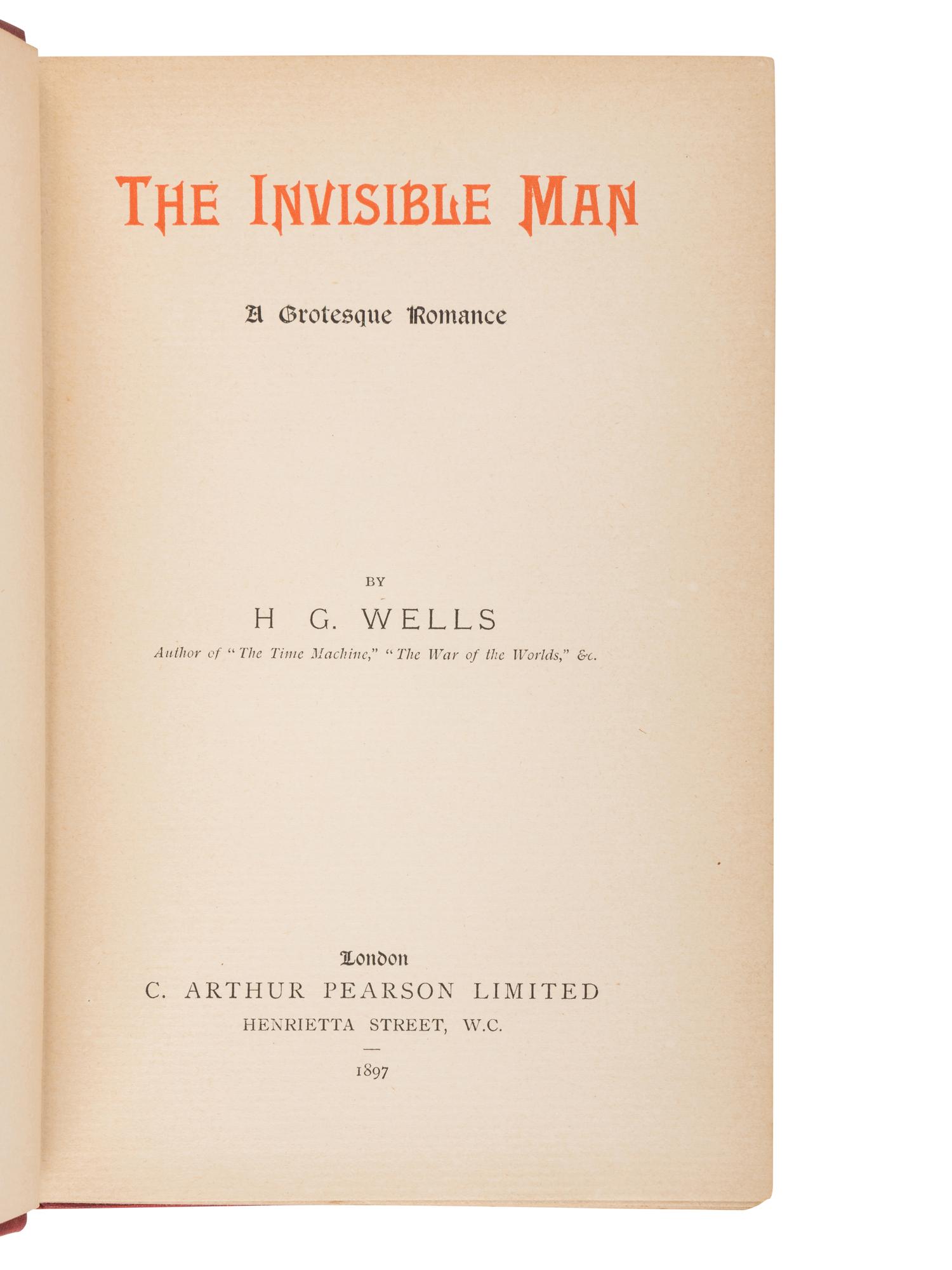 WELLS, H.G. (1866-1946). The Invisible Man; A Grotesque Romance . London: C. Arthur Pearson Limited, 1897.
