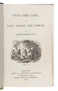 Stowe, Harriet Beecher (1811-1896). Uncle Tom's Cabin; or, Life Among the Lowly . Boston: John P. Jewett & Company, 1852.