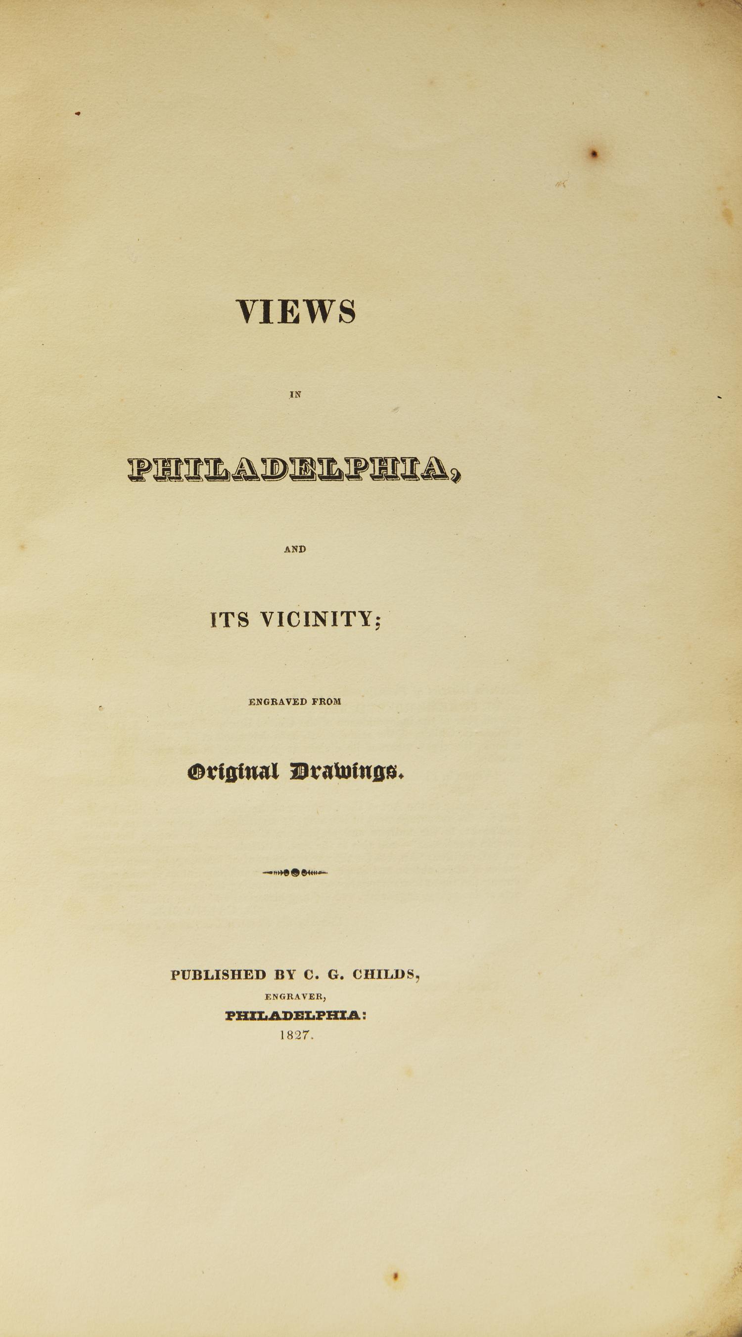 [Americana] Childs, C.G. Views in Philadelphia, and its Vicinity; Engraved From Original Drawings