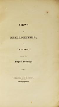 [Americana] Childs, C.G. Views in Philadelphia, and its Vicinity; Engraved From Original Drawings