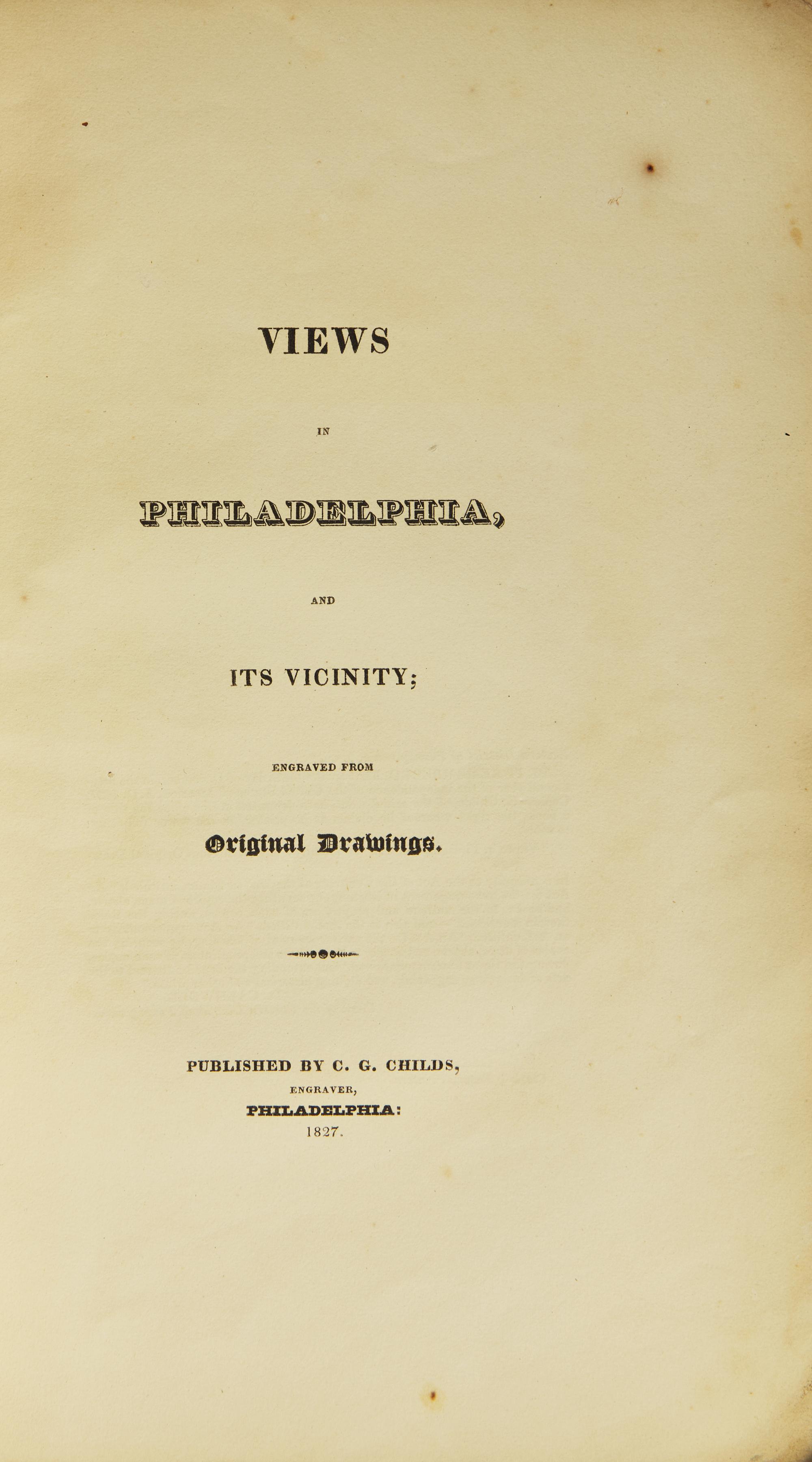 [Americana] Childs, C.G. Views in Philadelphia, and its Vicinity; Engraved From Original Drawings
