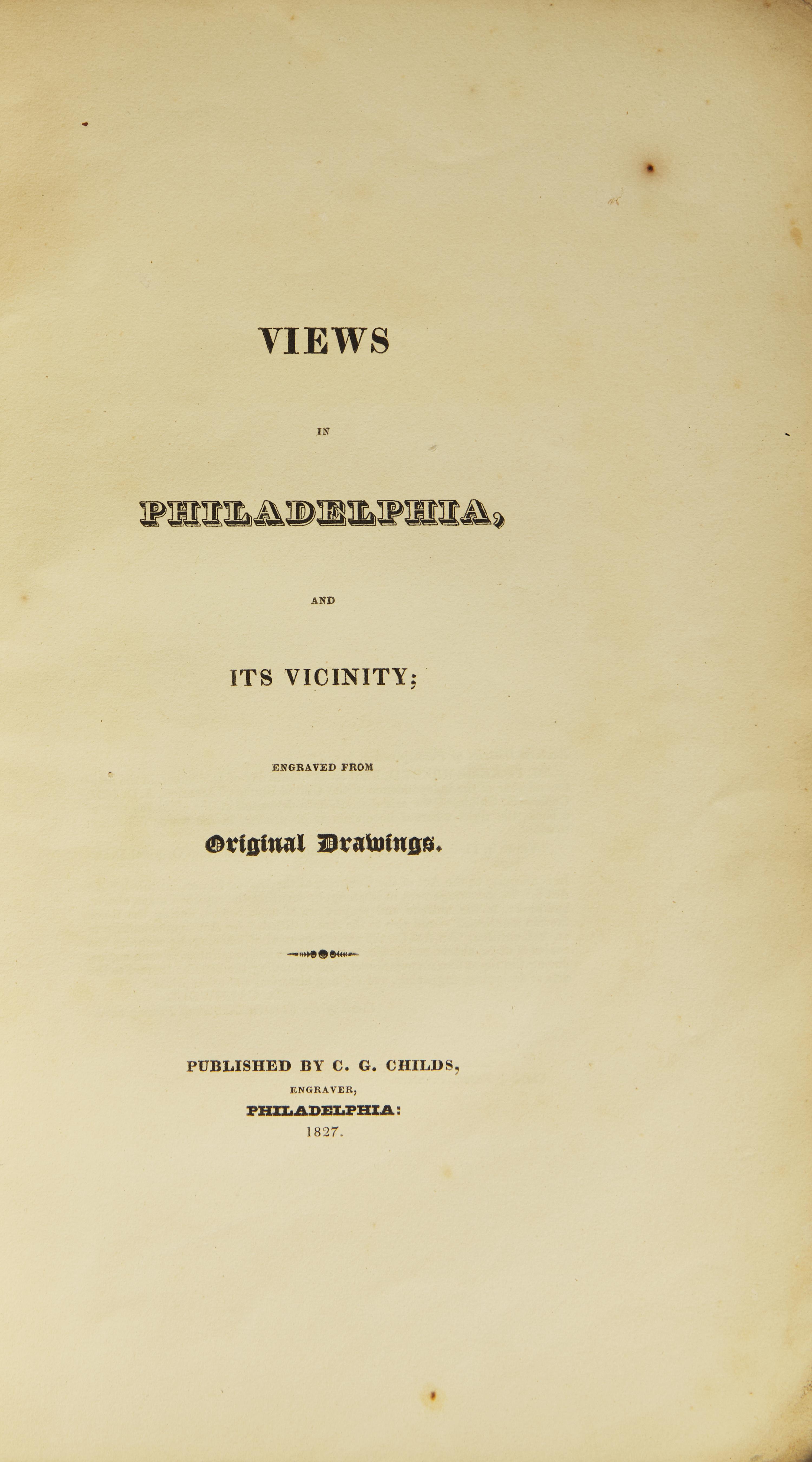 [Americana] Childs, C.G. Views in Philadelphia, and its Vicinity; Engraved From Original Drawings