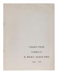 [DU BOIS, W. E. B.]. A Souvenir Program in Memory of Dr. William E. Burghardt Du Bois 1868-1963 .