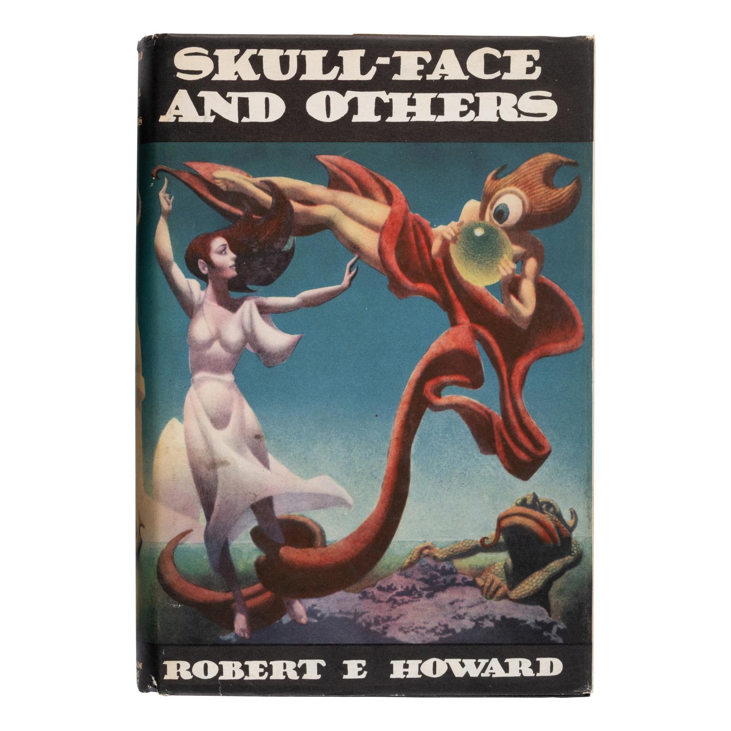 Howard, Robert E. (1906-1936). Skull-Face and Others . Sauk City, WI: Arkham House, 1946.