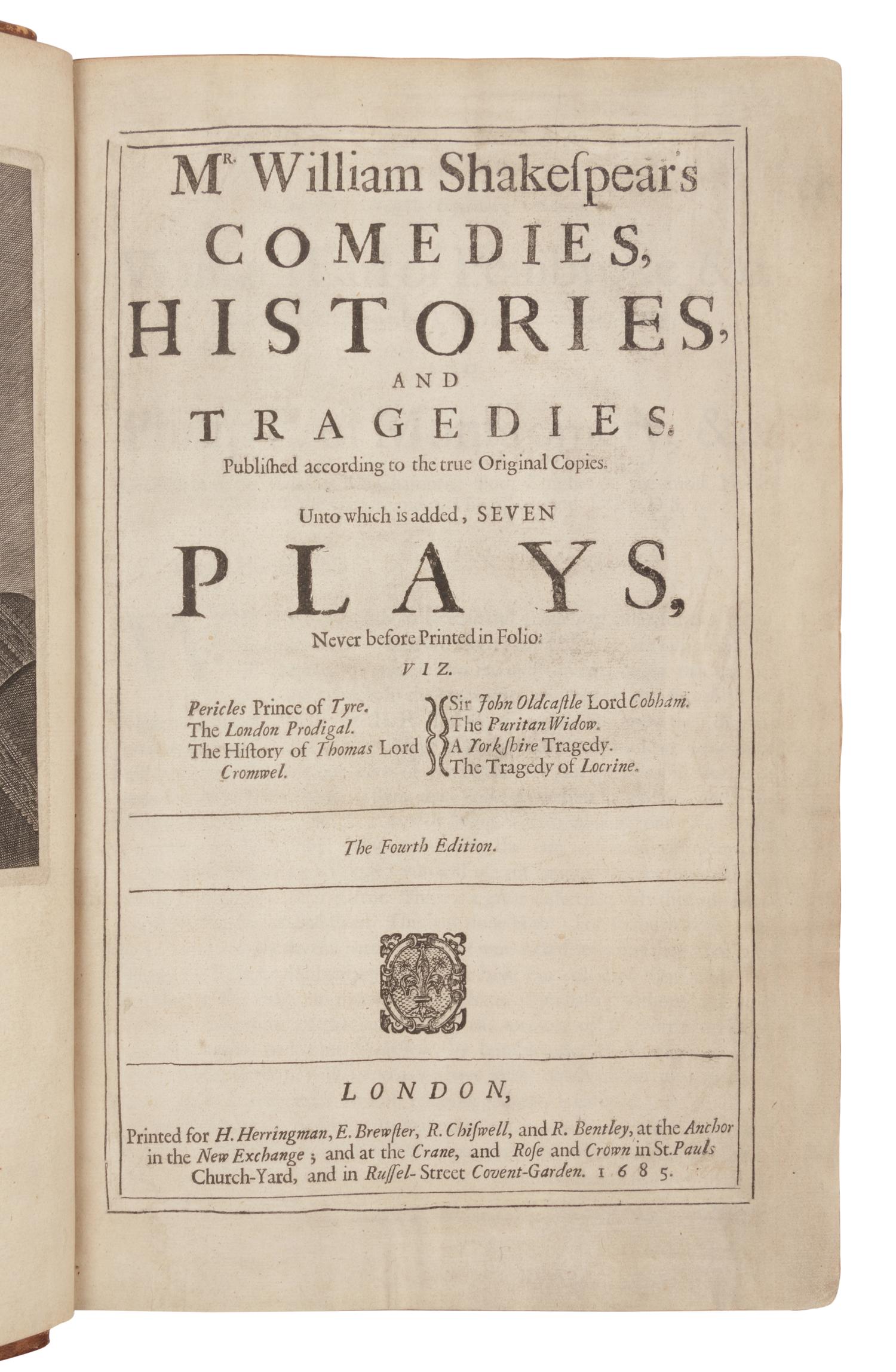 SHAKESPEARE, William (1564-1616). Mr. William Shakespear's Comedies, Histories, and Tragedies. Published according to the true Original Copies. Unto which is added, SEVEN PLAYS, Never before Printed in Folio . London, Printed for H. Herringman, E. Brewster, R. Chiswell, and R. Bentley, 1685.