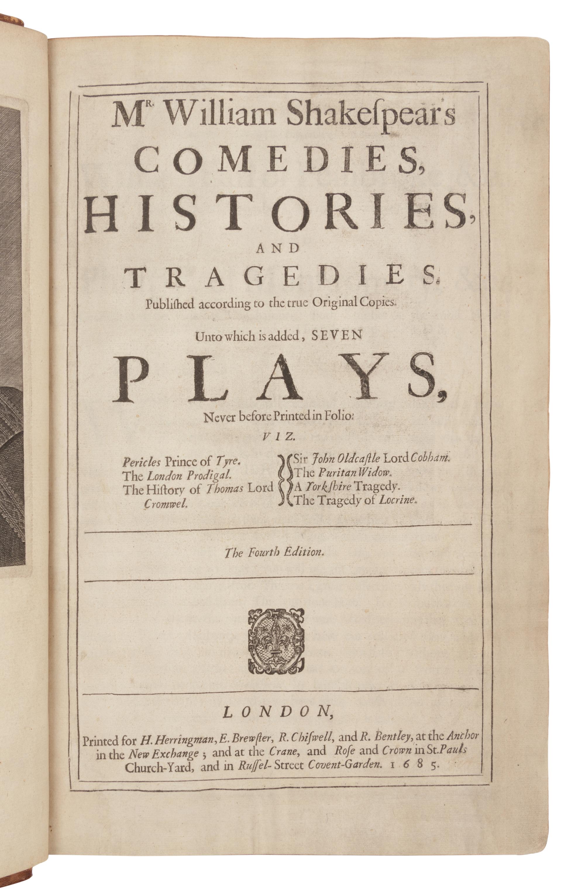 SHAKESPEARE, William (1564-1616). Mr. William Shakespear's Comedies, Histories, and Tragedies. Published according to the true Original Copies. Unto which is added, SEVEN PLAYS, Never before Printed in Folio . London, Printed for H. Herringman, E. Brewster, R. Chiswell, and R. Bentley, 1685.
