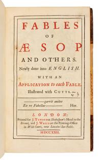 AESOP (ca 620-560 B.C.). Fables of Aesop and Others. London: for J. Tonson and J. Watts, 1722.