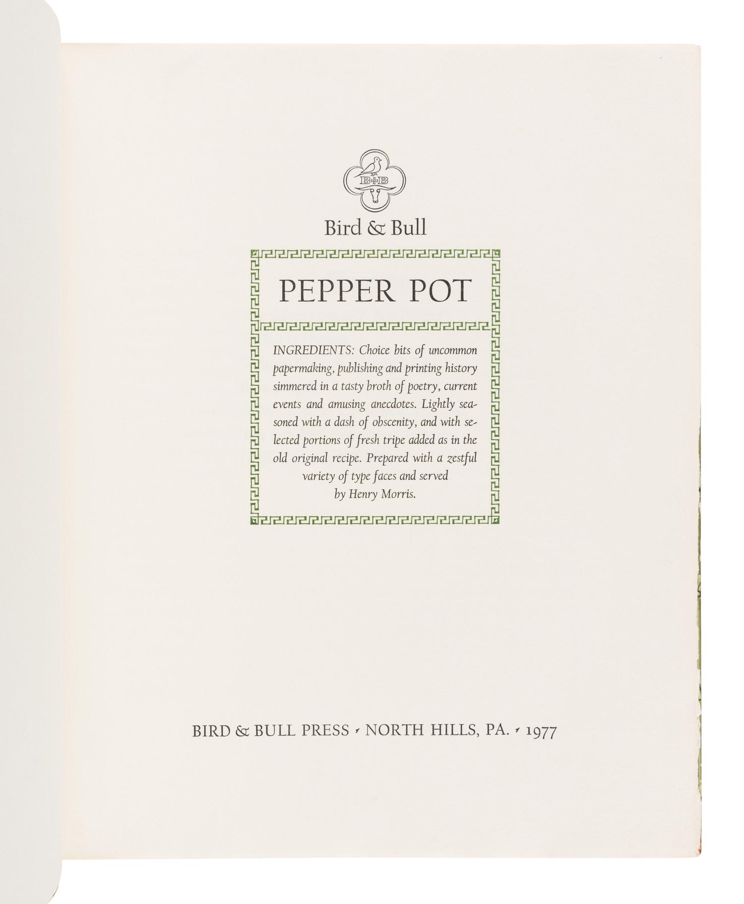 [BIRD & BULL PRESS]. MORRIS, Henry. Bird & Bull Pepper Pot. North Hills, PA: Bird & Bull Press, 1977.