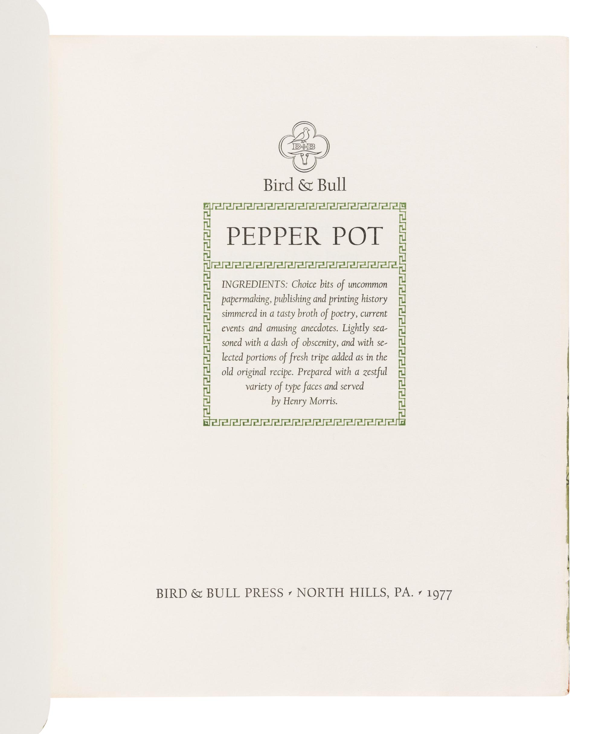 [BIRD & BULL PRESS]. MORRIS, Henry. Bird & Bull Pepper Pot. North Hills, PA: Bird & Bull Press, 1977.