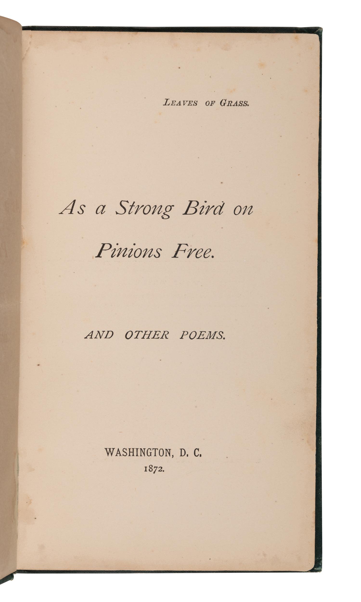 WHITMAN, Walt (1819-1892). As a Strong Bird on Pinions Free and Other Poems . Washington: Privately printed, 1872.