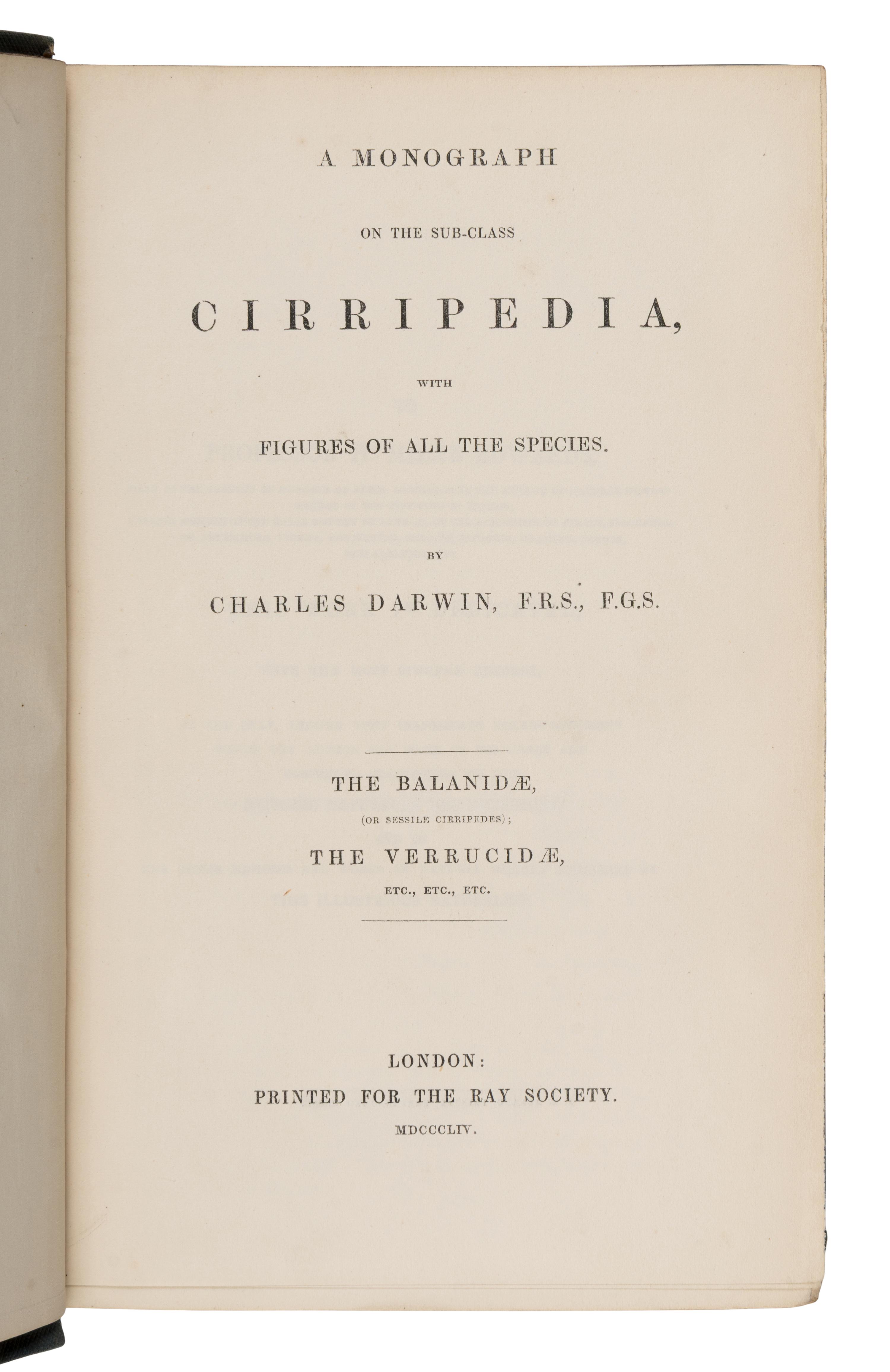 Darwin, Charles (1809-1882). A Monograph on the Sub-Class Cirripedia, with figures of all the species . [Vol. I:] The Lepadidae or Pedunculated Cirripedes . [Vol. II:] The Balanidae (or Sessile Cirripedes); The Verrucidae, etc., etc., etc . London: Ray Society, 1851-1854.