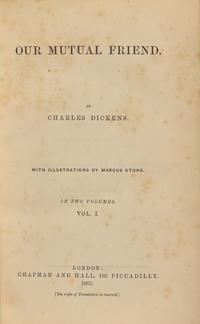 DICKENS, Charles (1812-1870). Our Mutual Friend . London: Chapman and Hall, 1865.