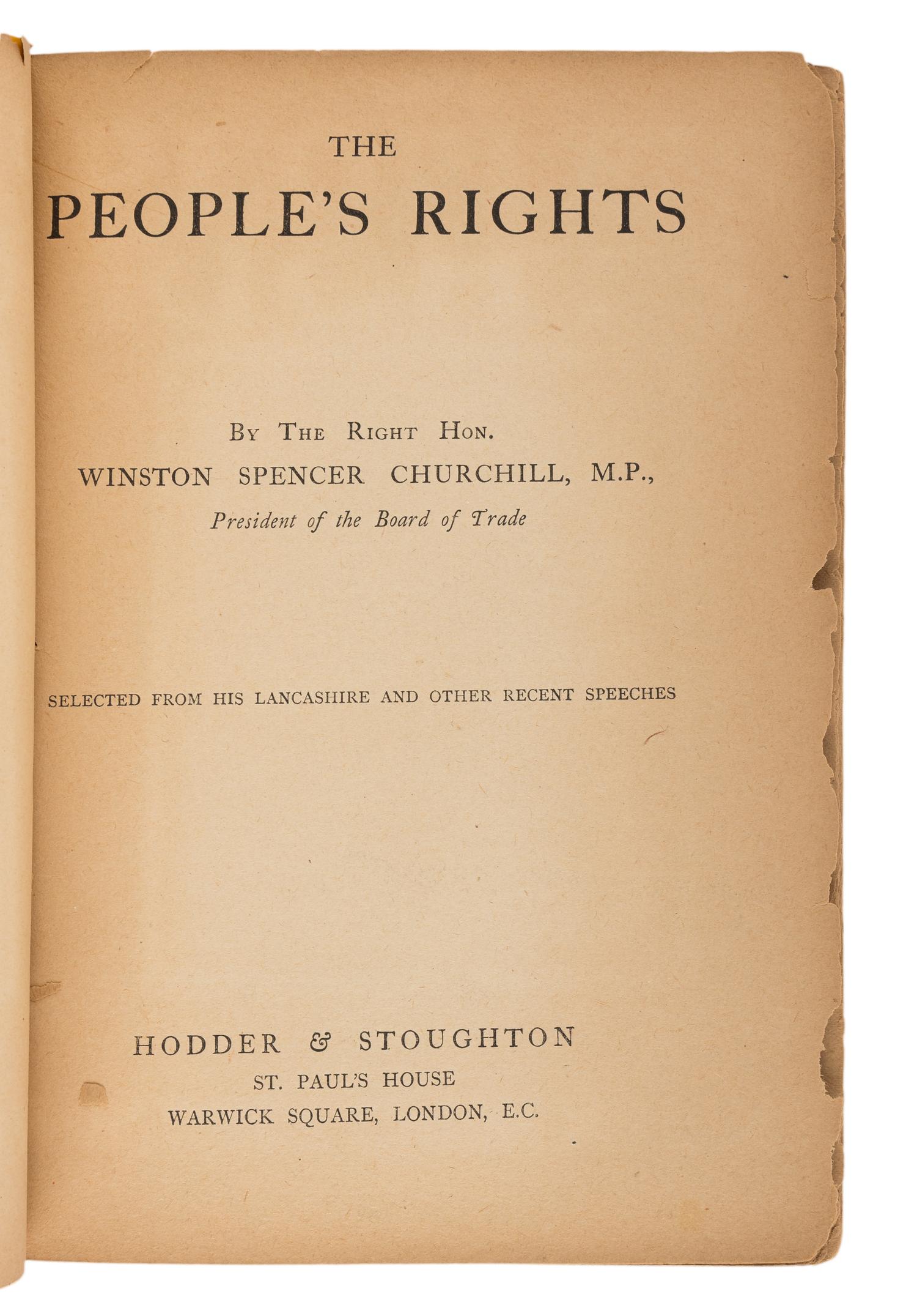 CHURCHILL, Winston Leonard Spencer, Sir (1874-1965). The People’s Rights: Selected from His Lancashire and Other Recent Speeches. London: Hodder & Stoughton, 1910.