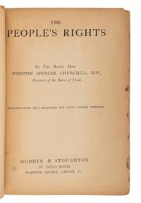 CHURCHILL, Winston Leonard Spencer, Sir (1874-1965). The People’s Rights: Selected from His Lancashire and Other Recent Speeches. London: Hodder & Stoughton, 1910.