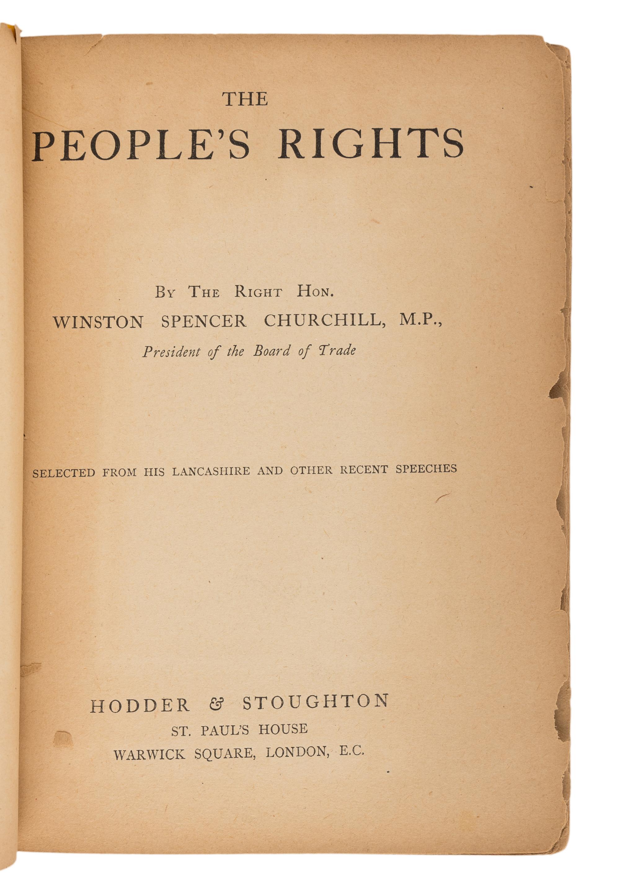 CHURCHILL, Winston Leonard Spencer, Sir (1874-1965). The People’s Rights: Selected from His Lancashire and Other Recent Speeches. London: Hodder & Stoughton, 1910.