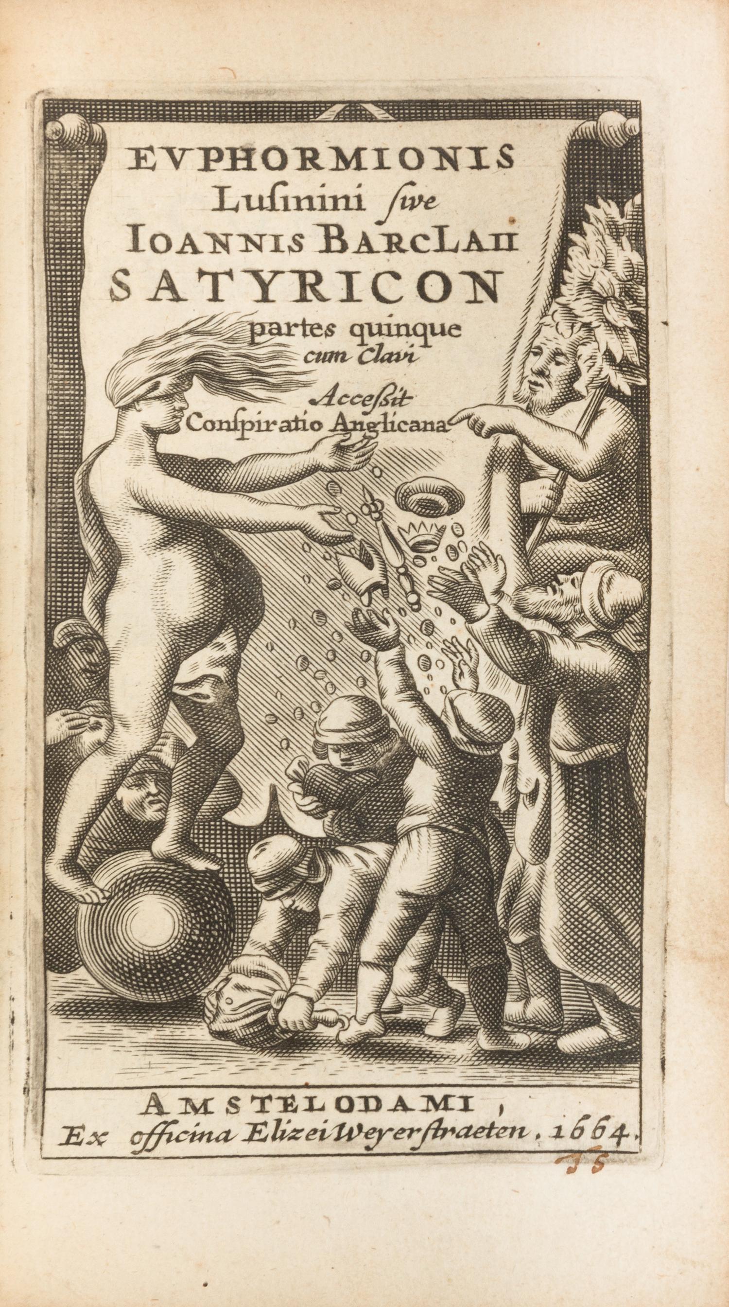 BARCLAY, John. [Argenis.] -Euphormionis Lusinini, uphormionis Lusini, Sive...Satyricon. -Icon Animorum. N.d., 1664, 1668. 12mo.
